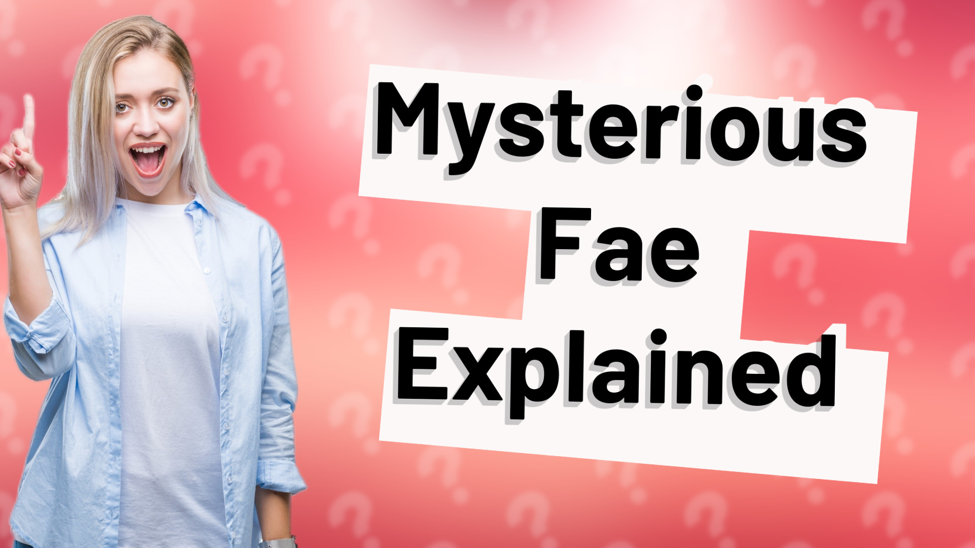 Mysterious Fae Explained