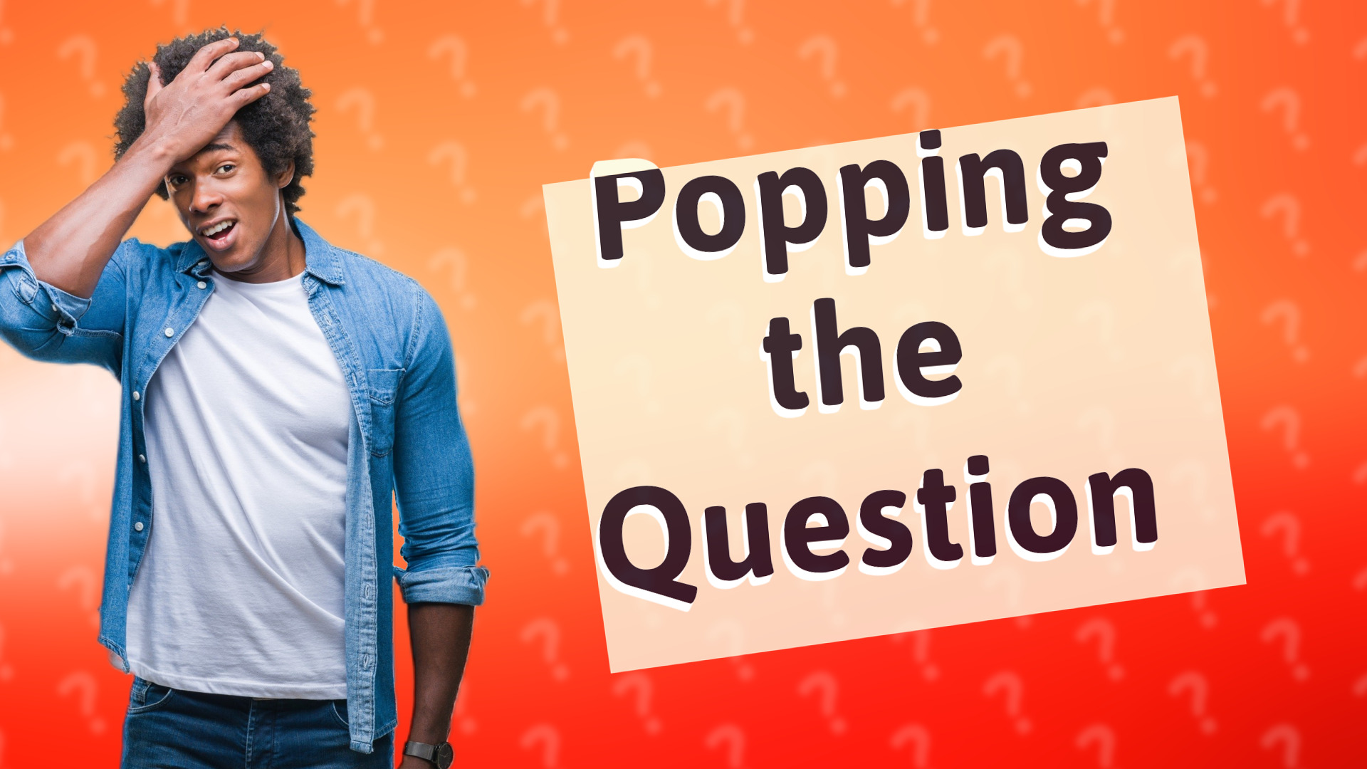 Popping the Question