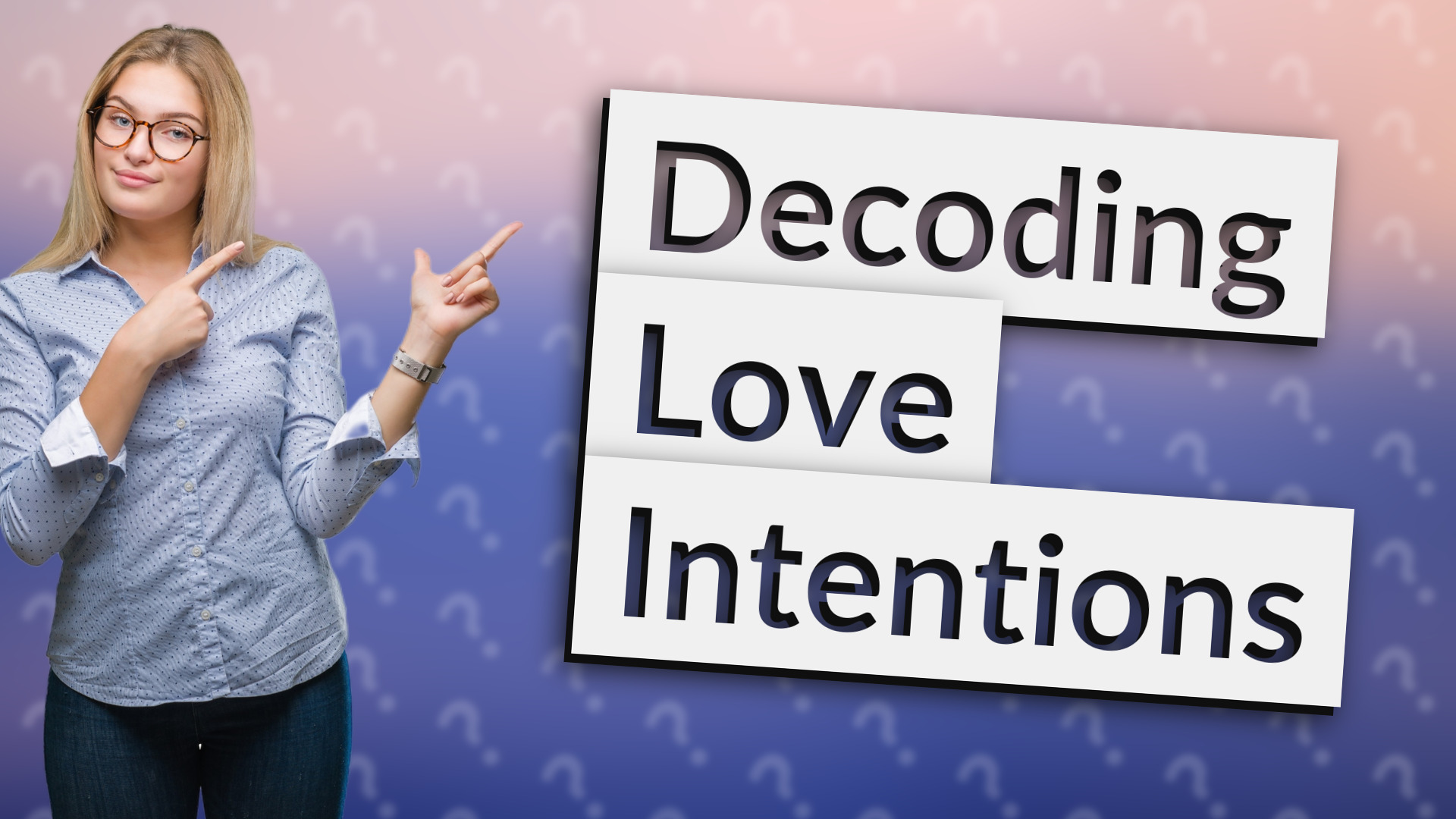 Decoding Love Intentions