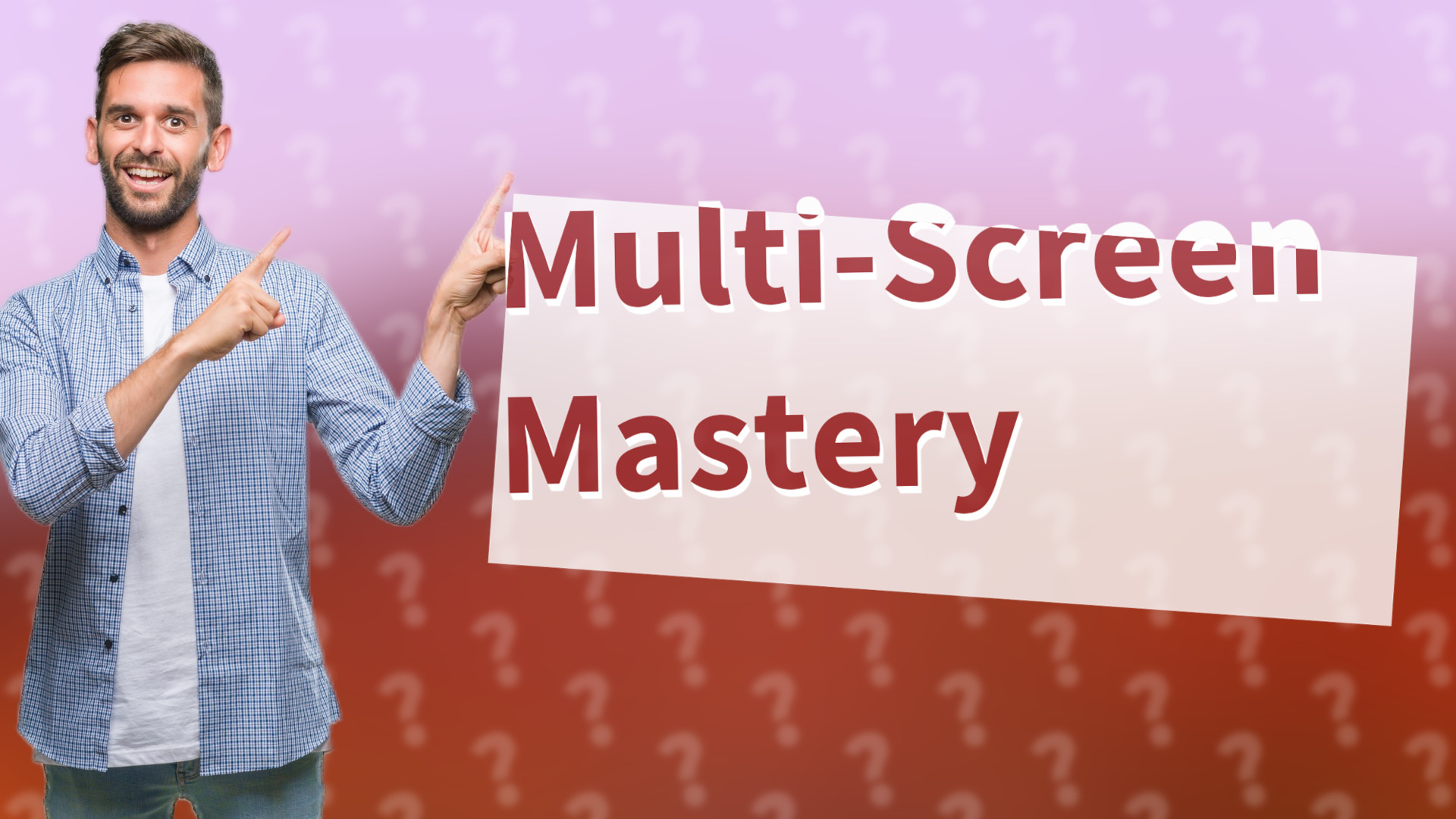 Multi-Screen Mastery