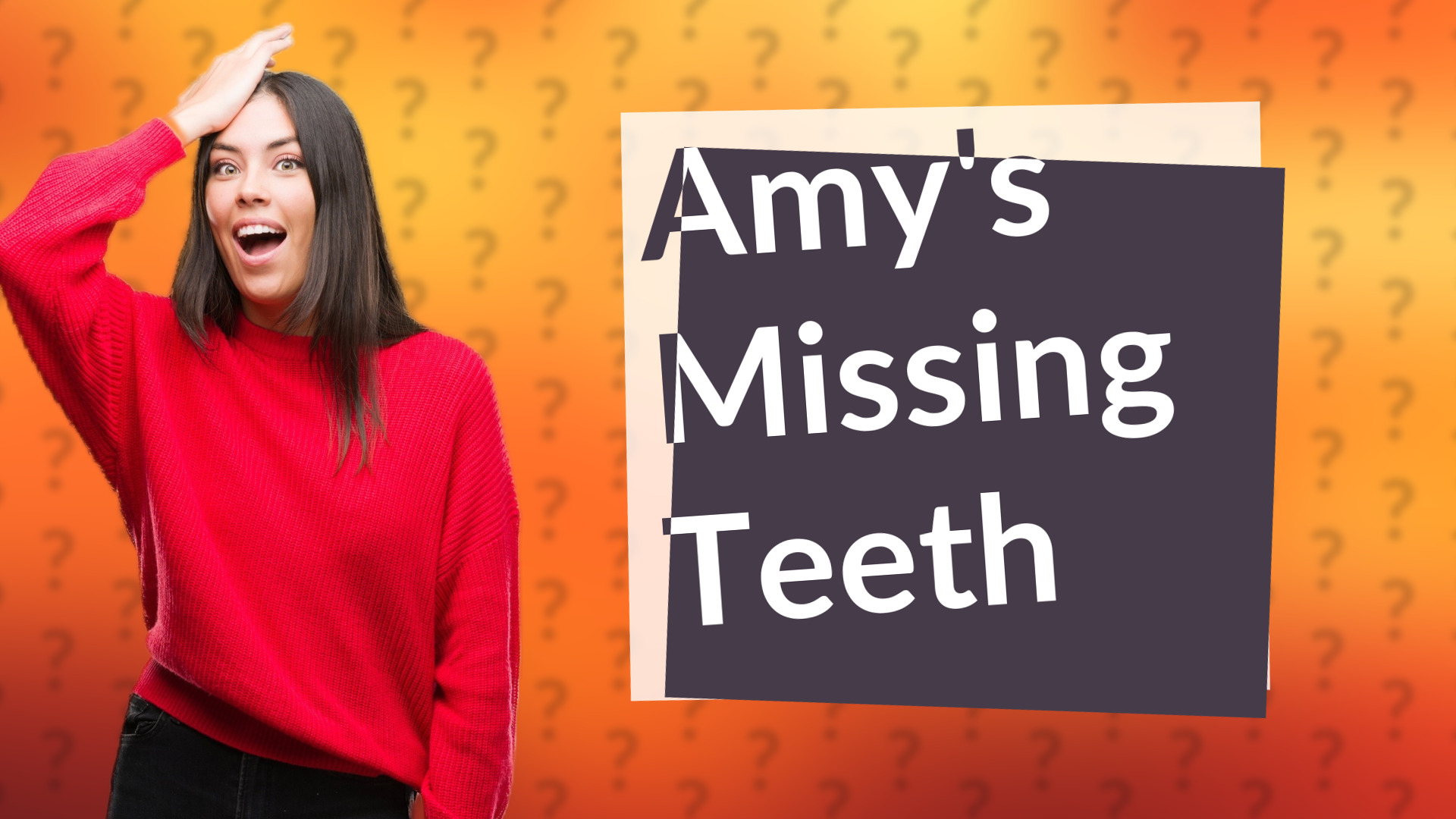 Amy's Missing Teeth