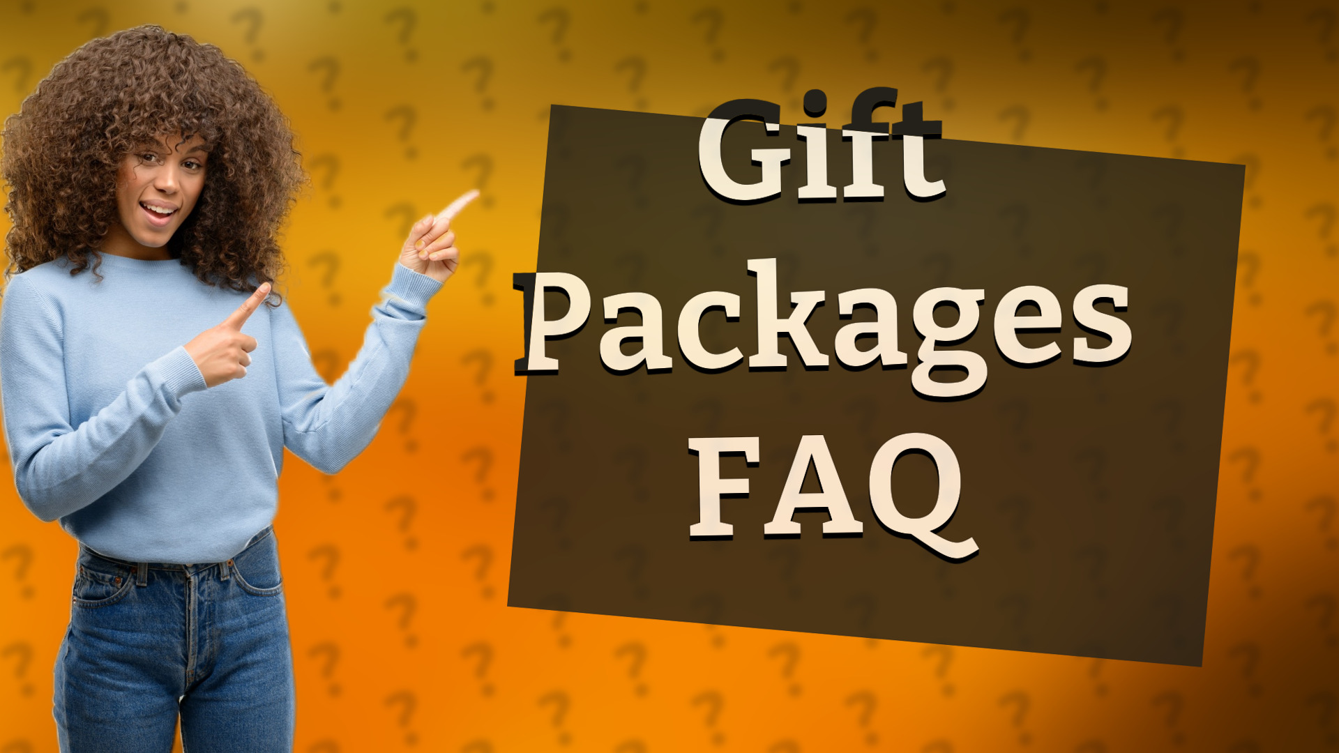 Gift Packages FAQ