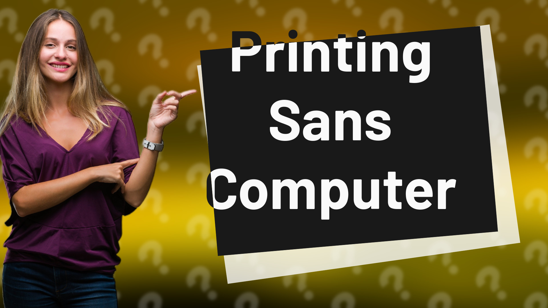 Printing Sans Computer
