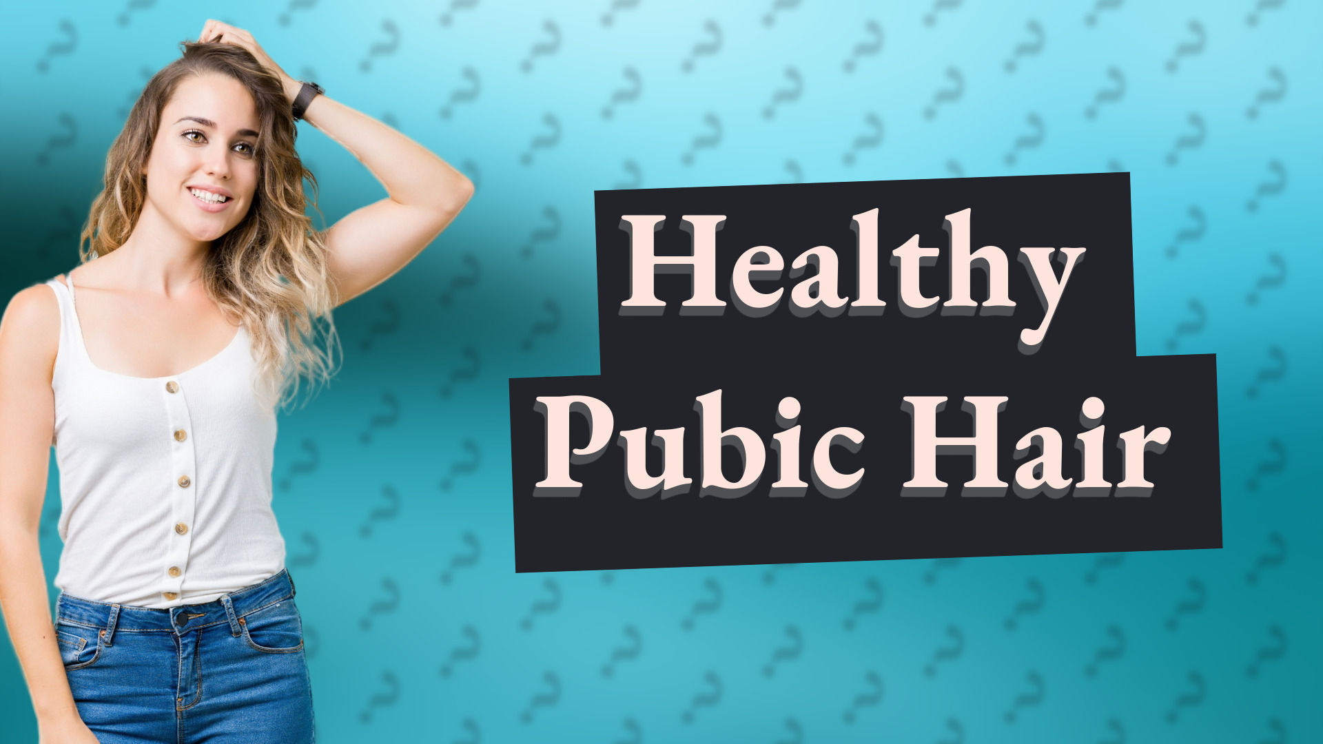 Healthy Pubic Hair