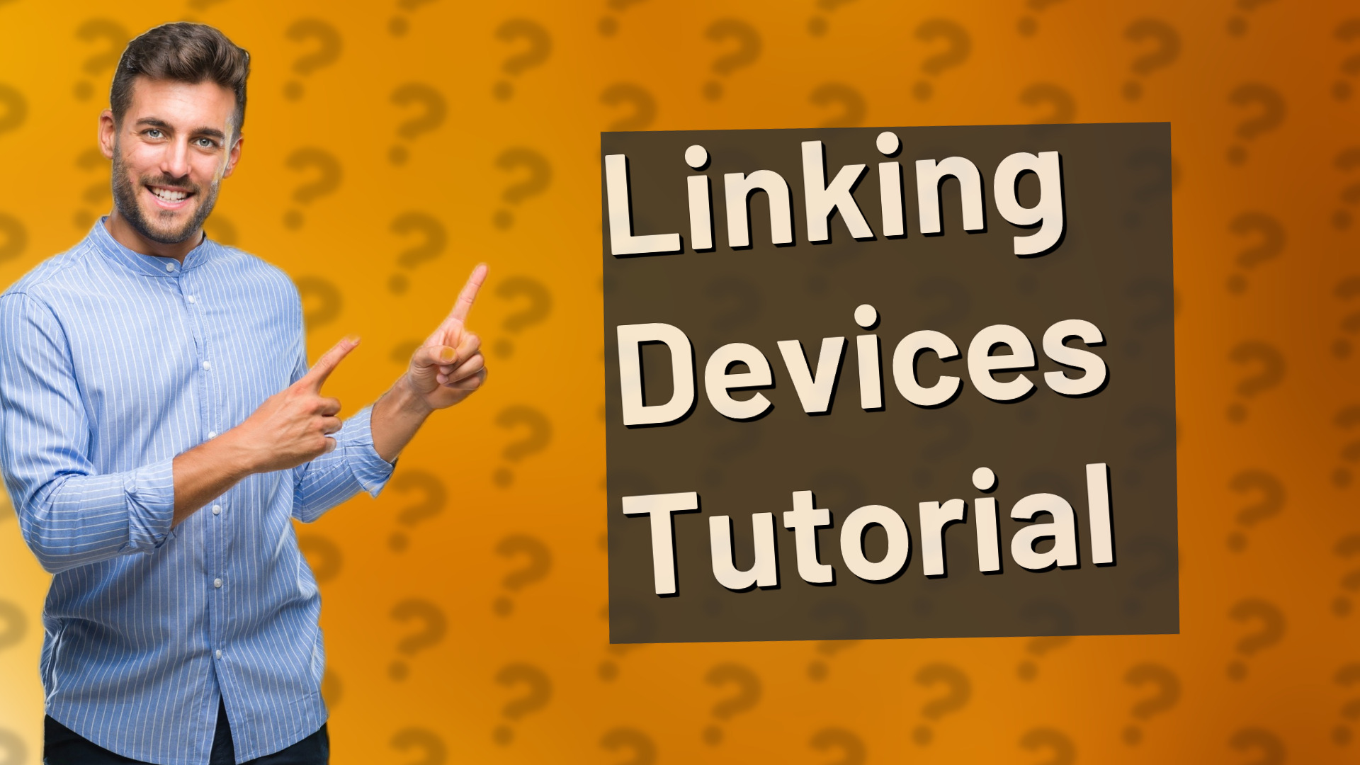 Linking Devices Tutorial