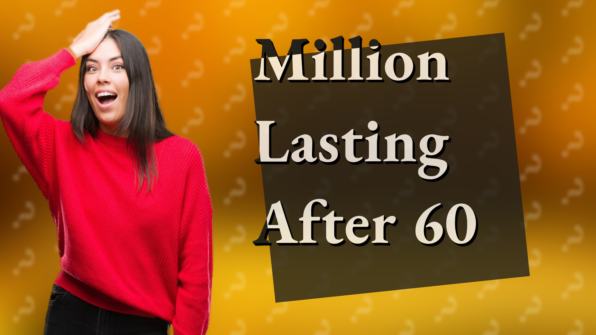 Million Lasting After 60