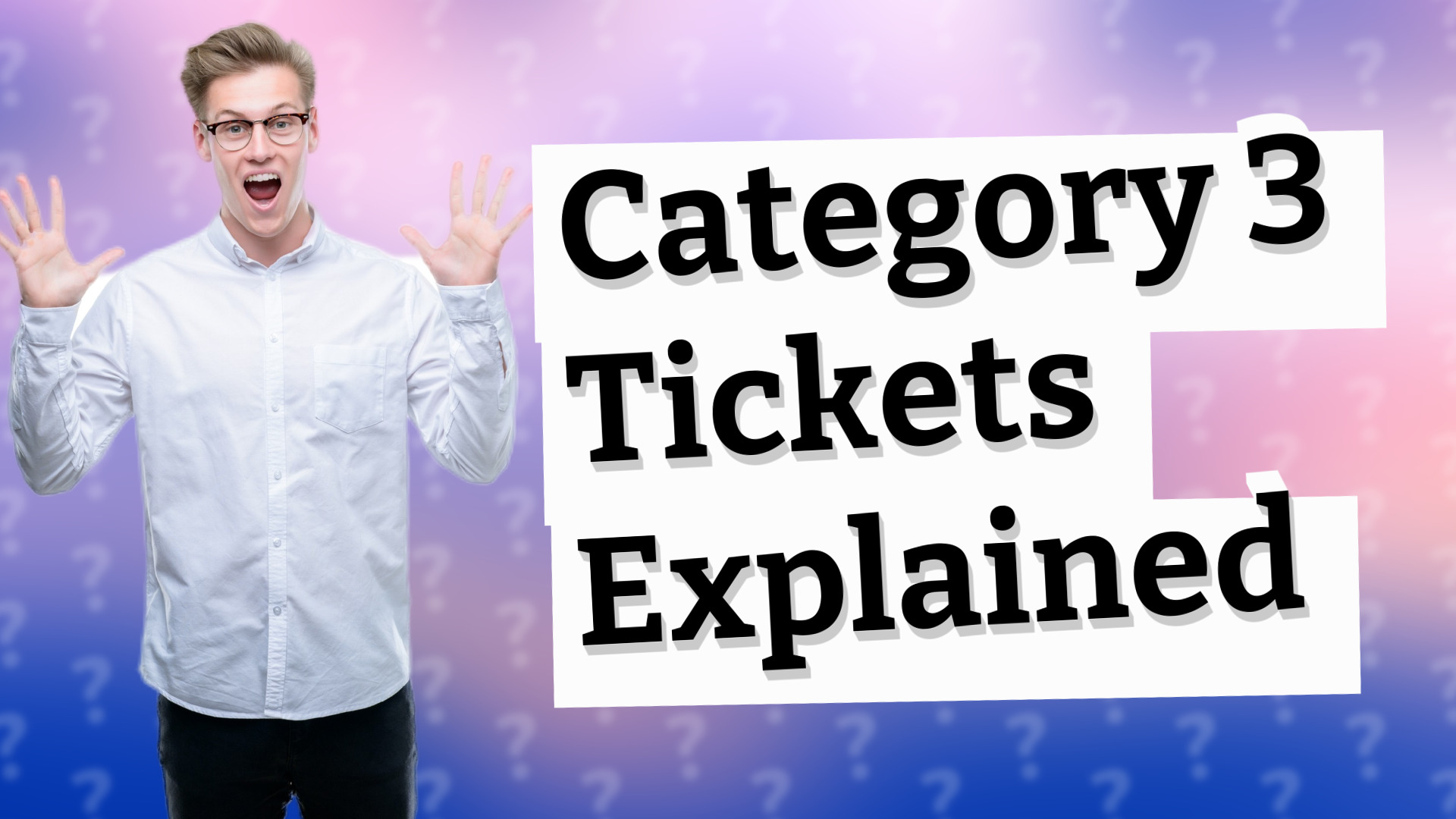Category 3 Tickets Explained