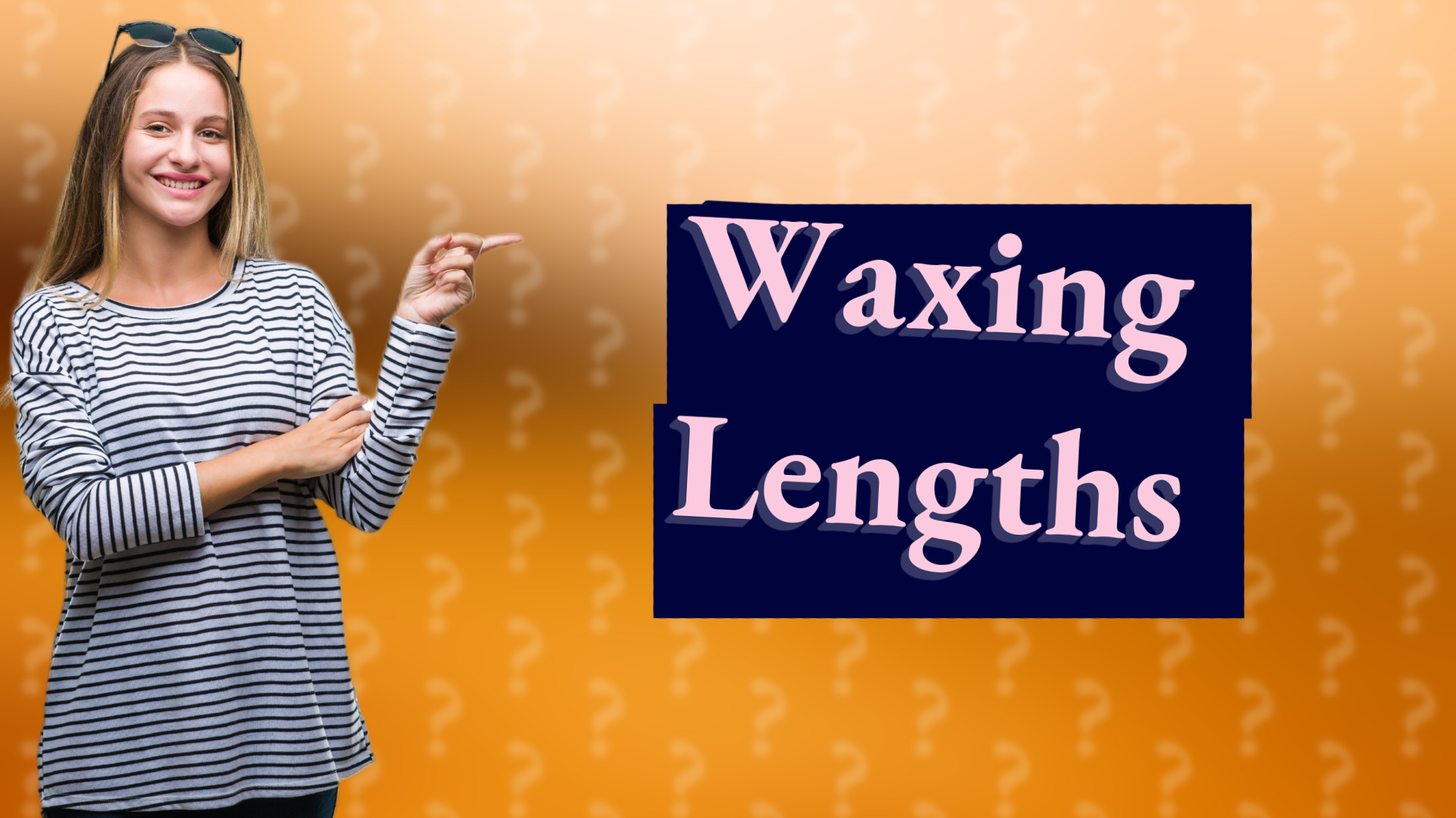 Waxing Lengths