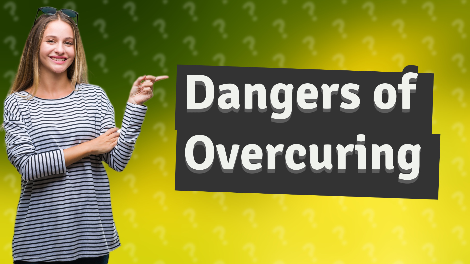 Dangers of Overcuring