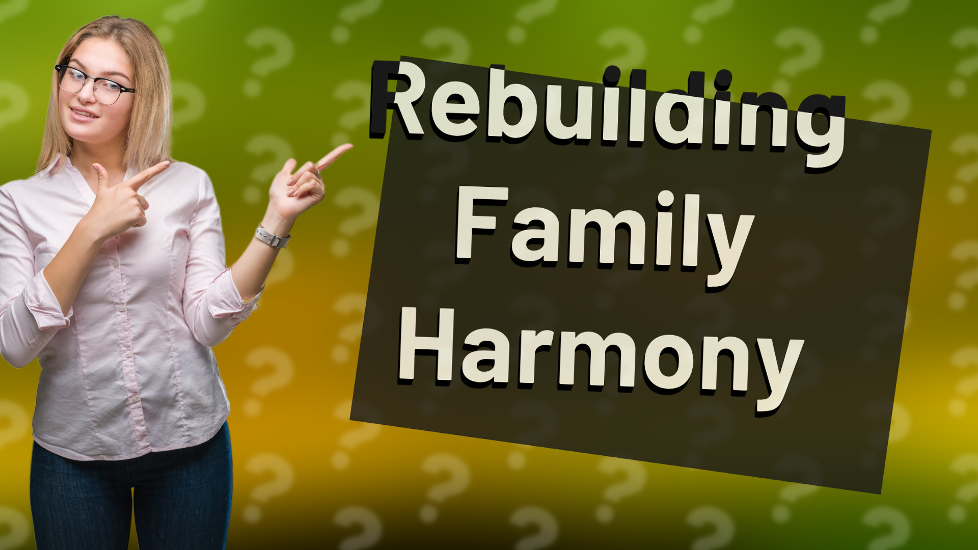 Rebuilding Family Harmony
