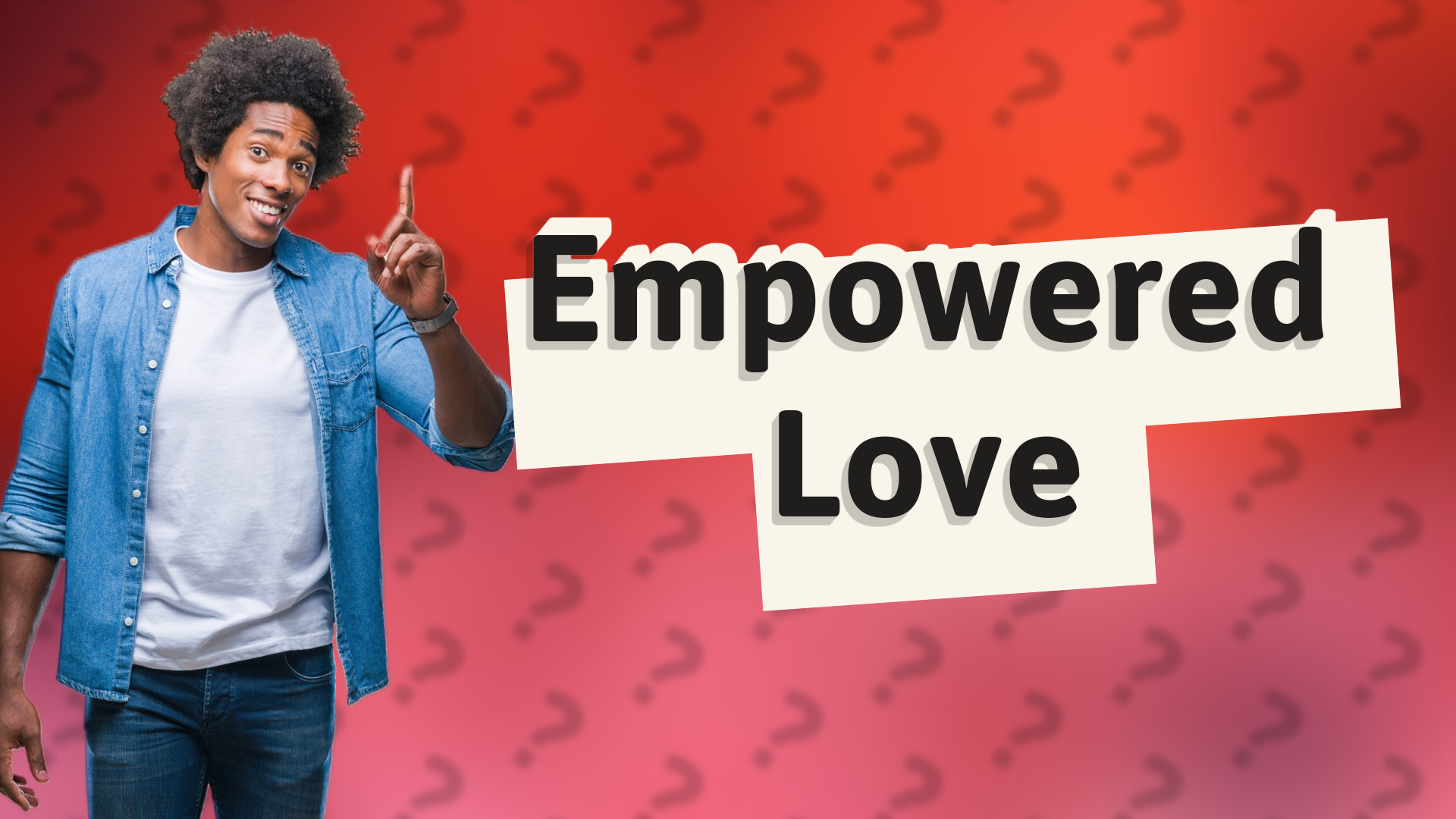 Empowered Love