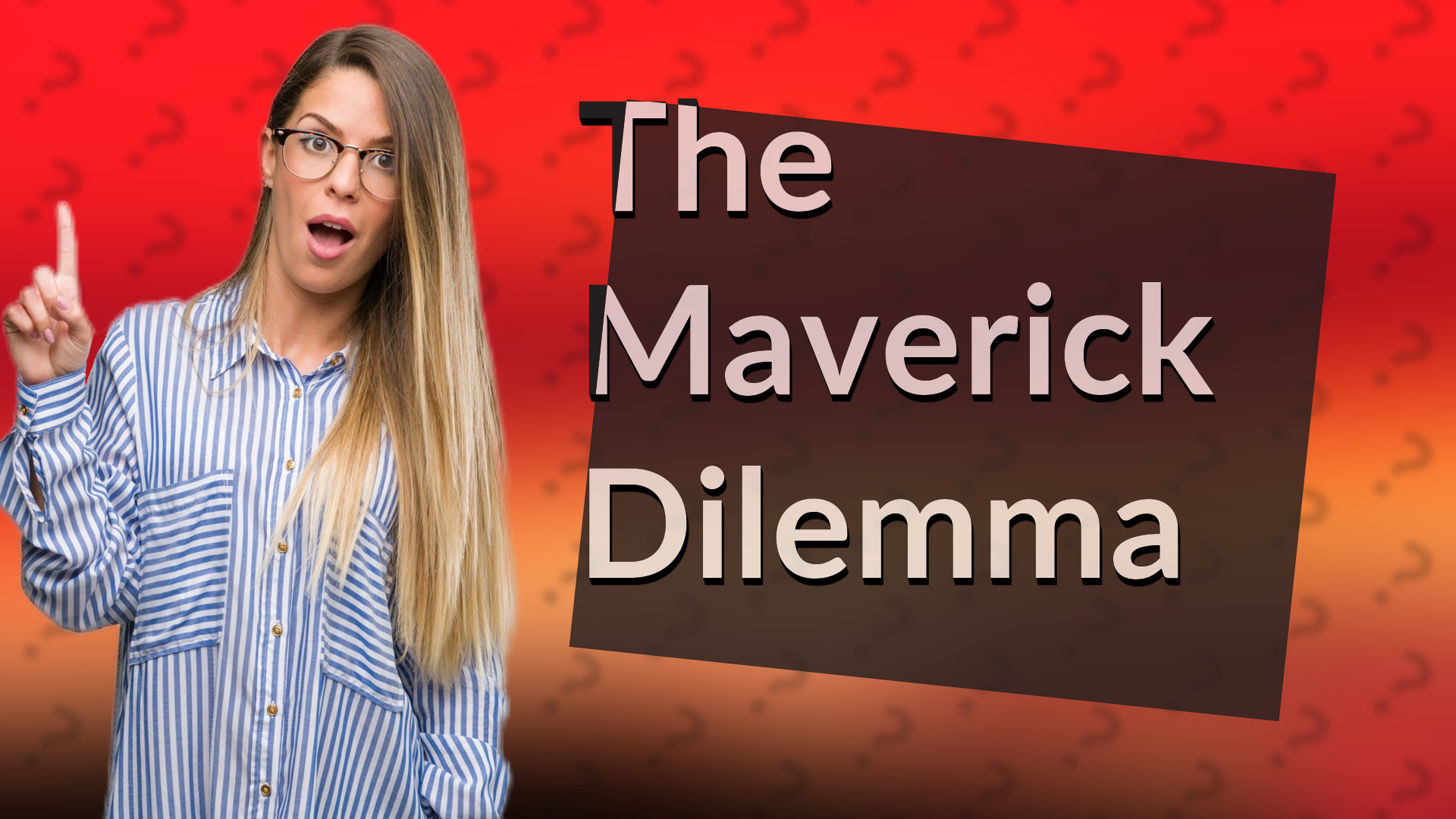The Maverick Dilemma