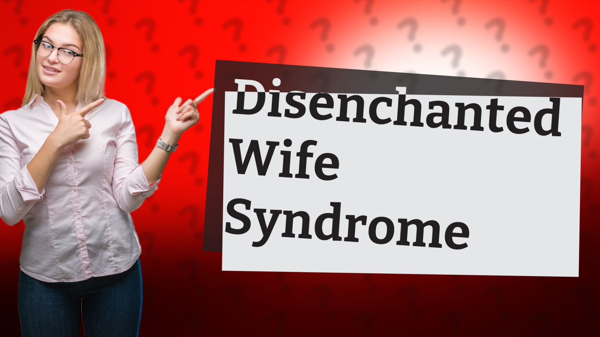 Disenchanted Wife Syndrome