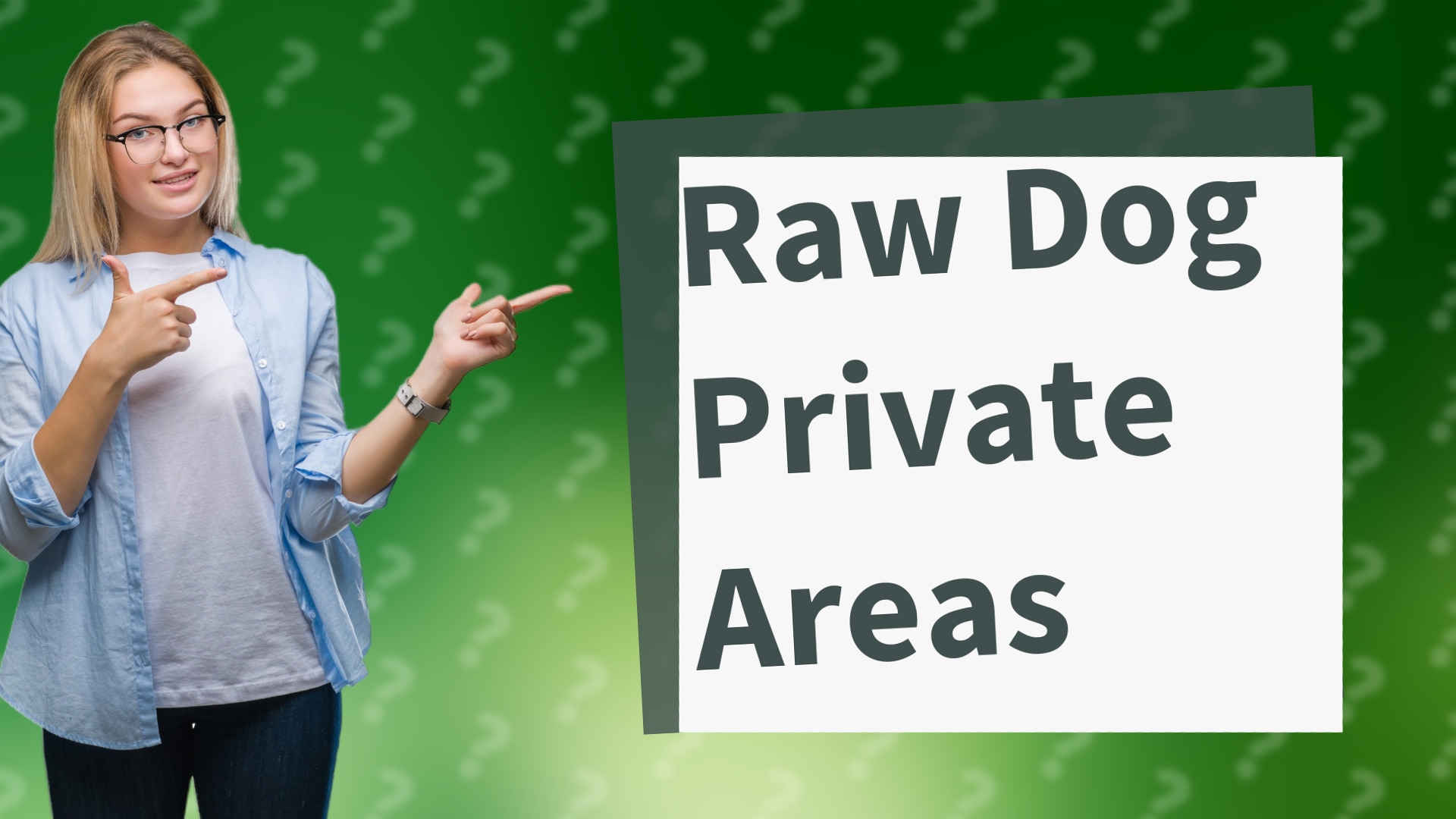 Raw Dog Private Areas