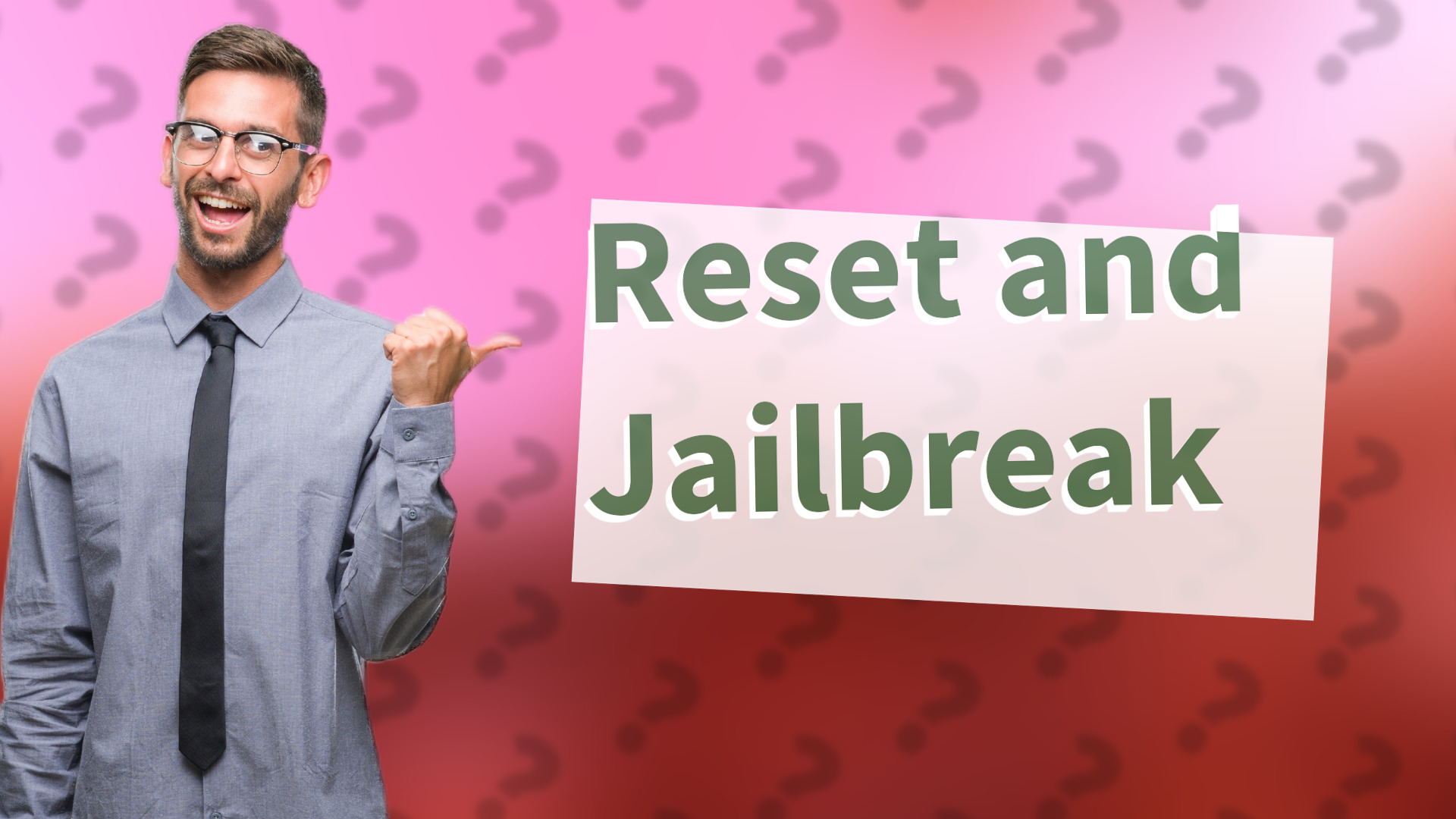Reset and Jailbreak