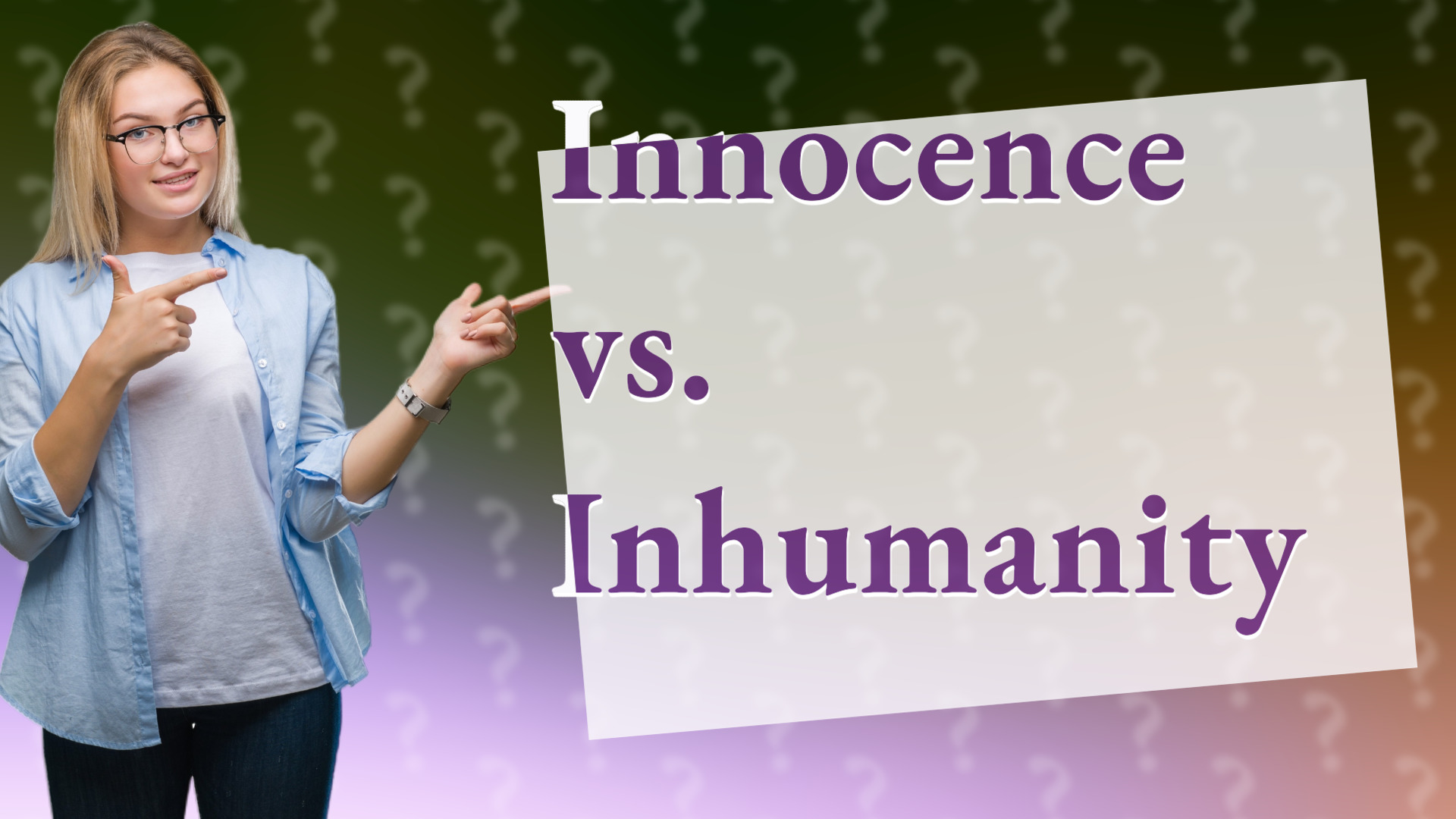 Innocence vs. Inhumanity