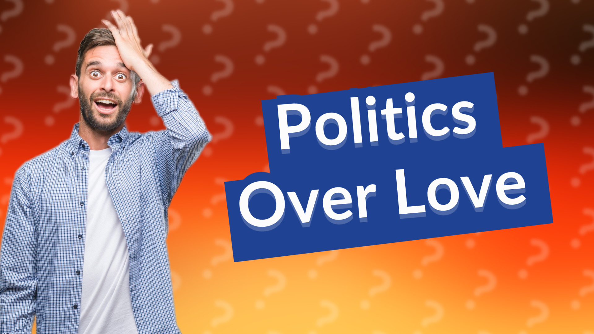 Politics Over Love