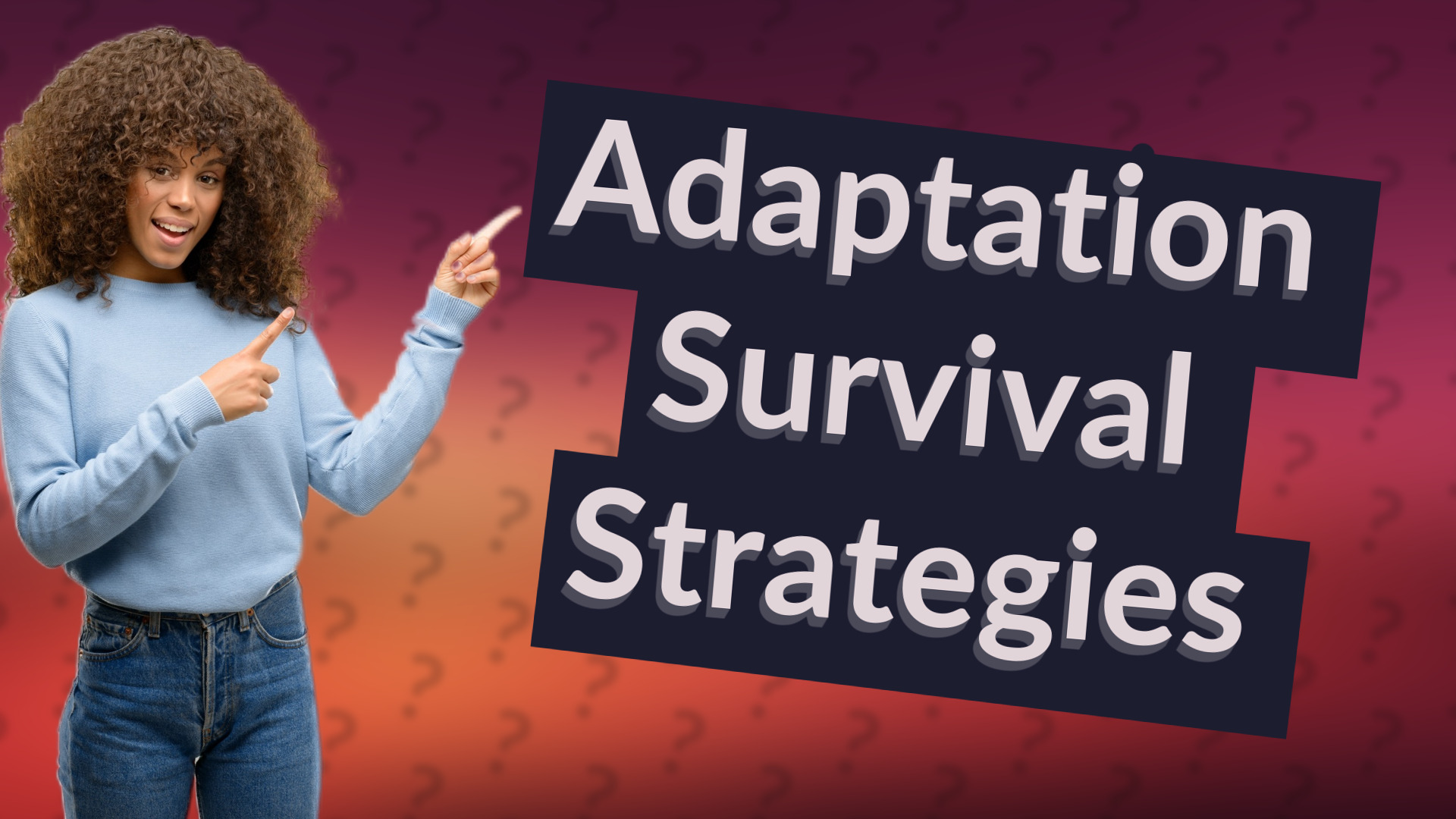 Adaptation Survival Strategies