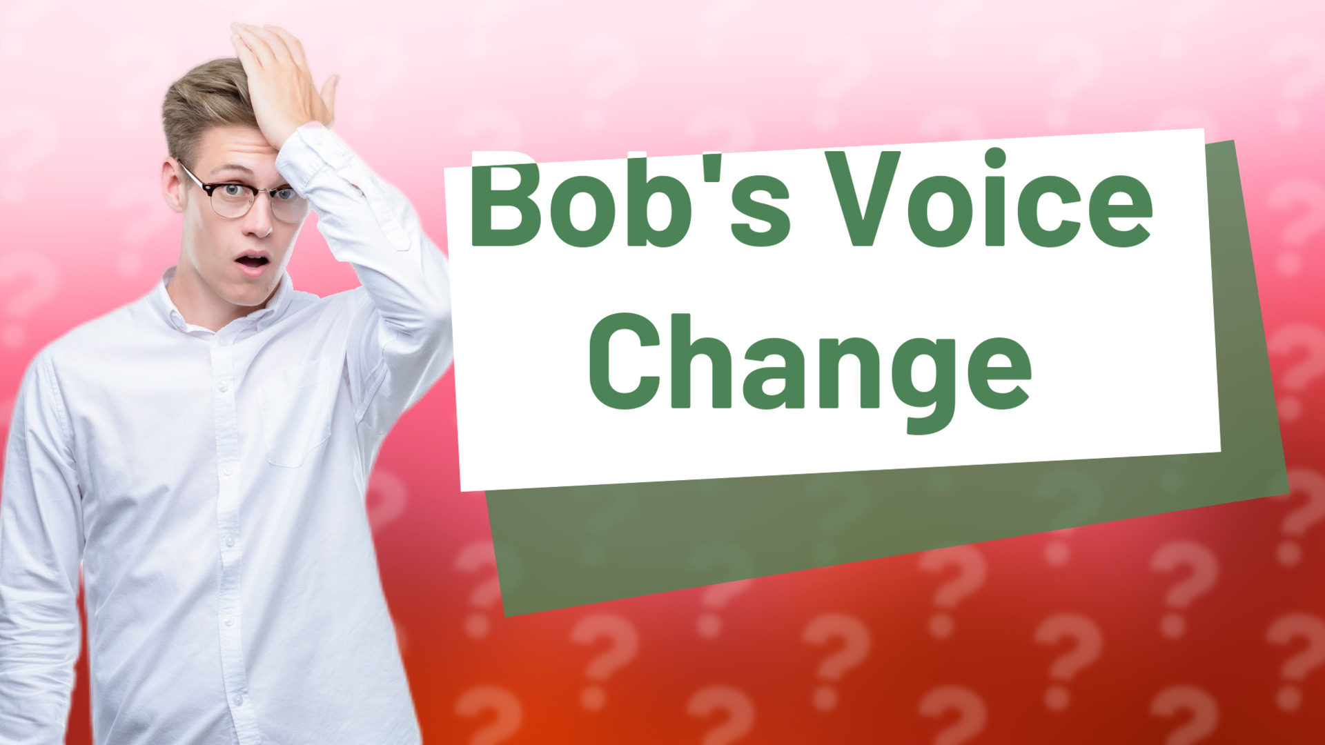 Bob's Voice Change