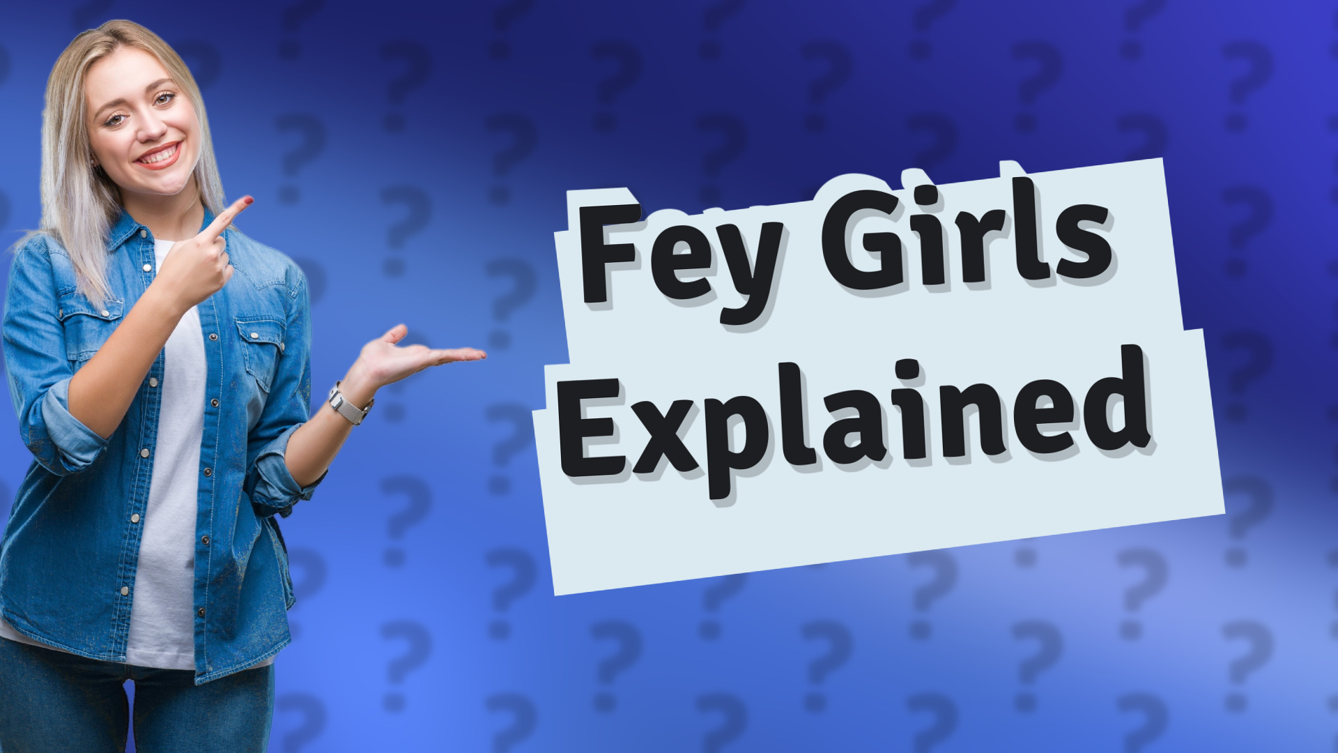 Fey Girls Explained