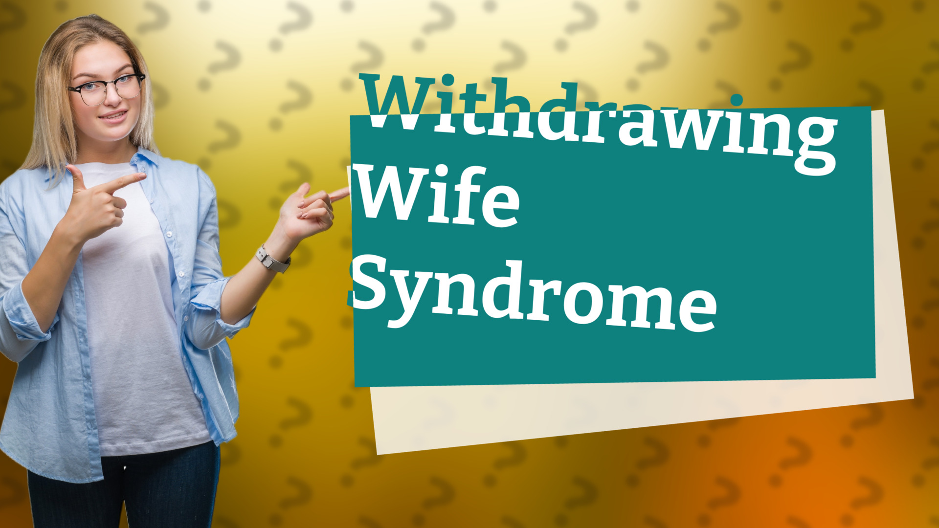 Withdrawing Wife Syndrome