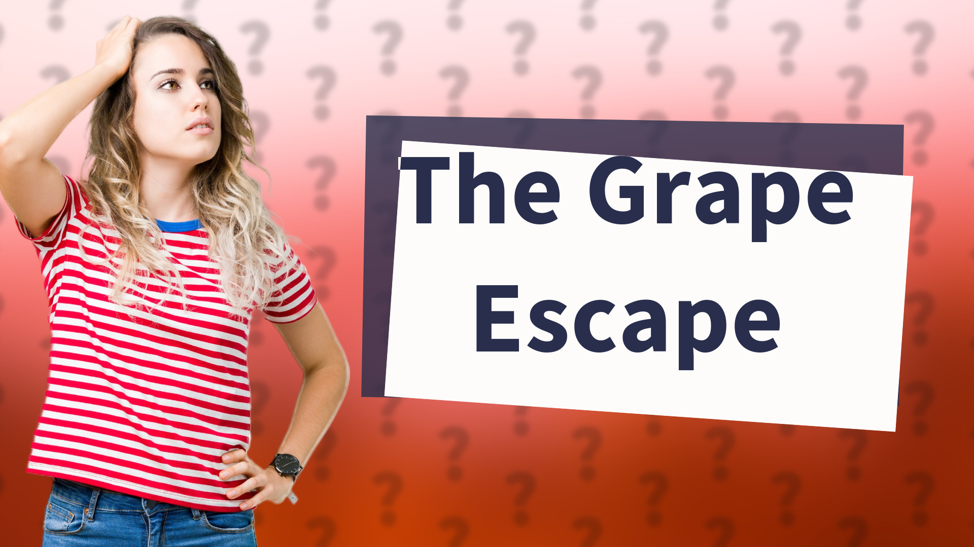 The Grape Escape