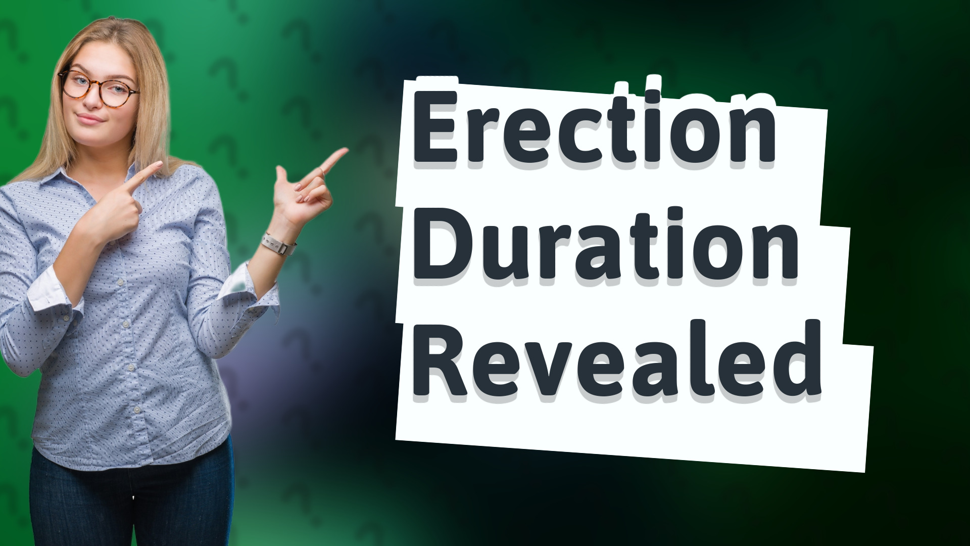 Erection Duration Revealed