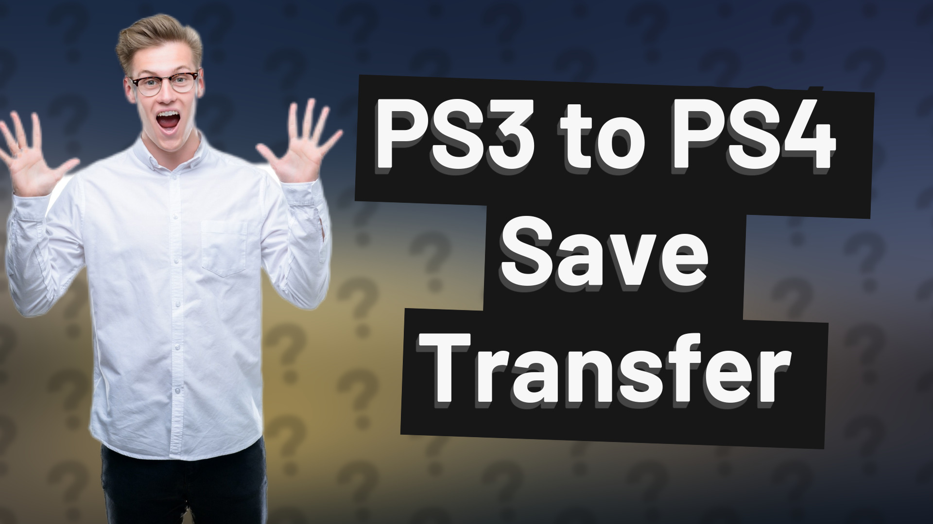 PS3 to PS4 Save Transfer