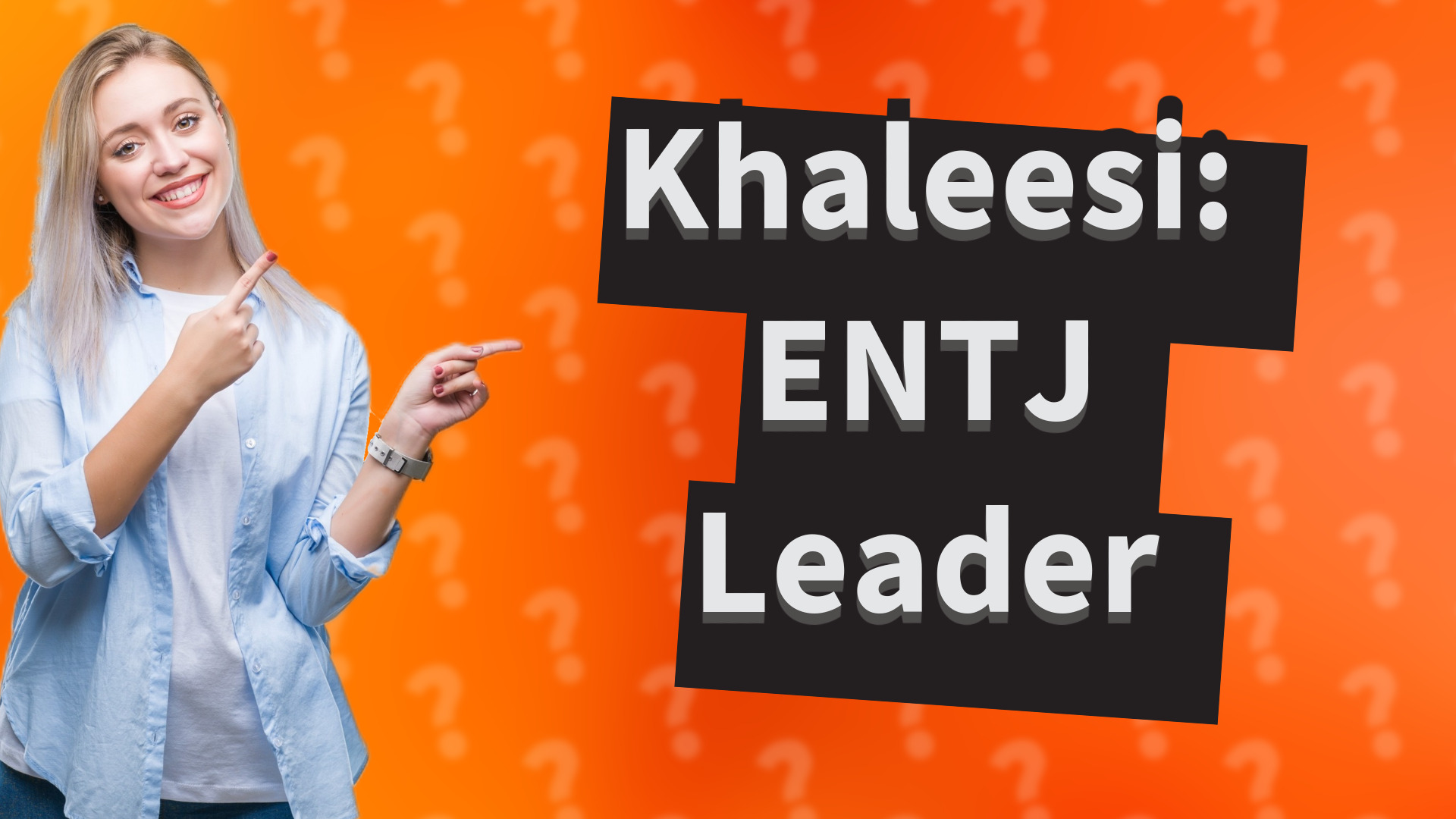 Khaleesi: ENTJ Leader