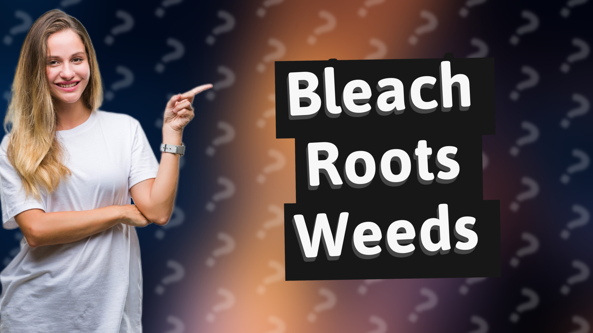 Bleach Roots Weeds