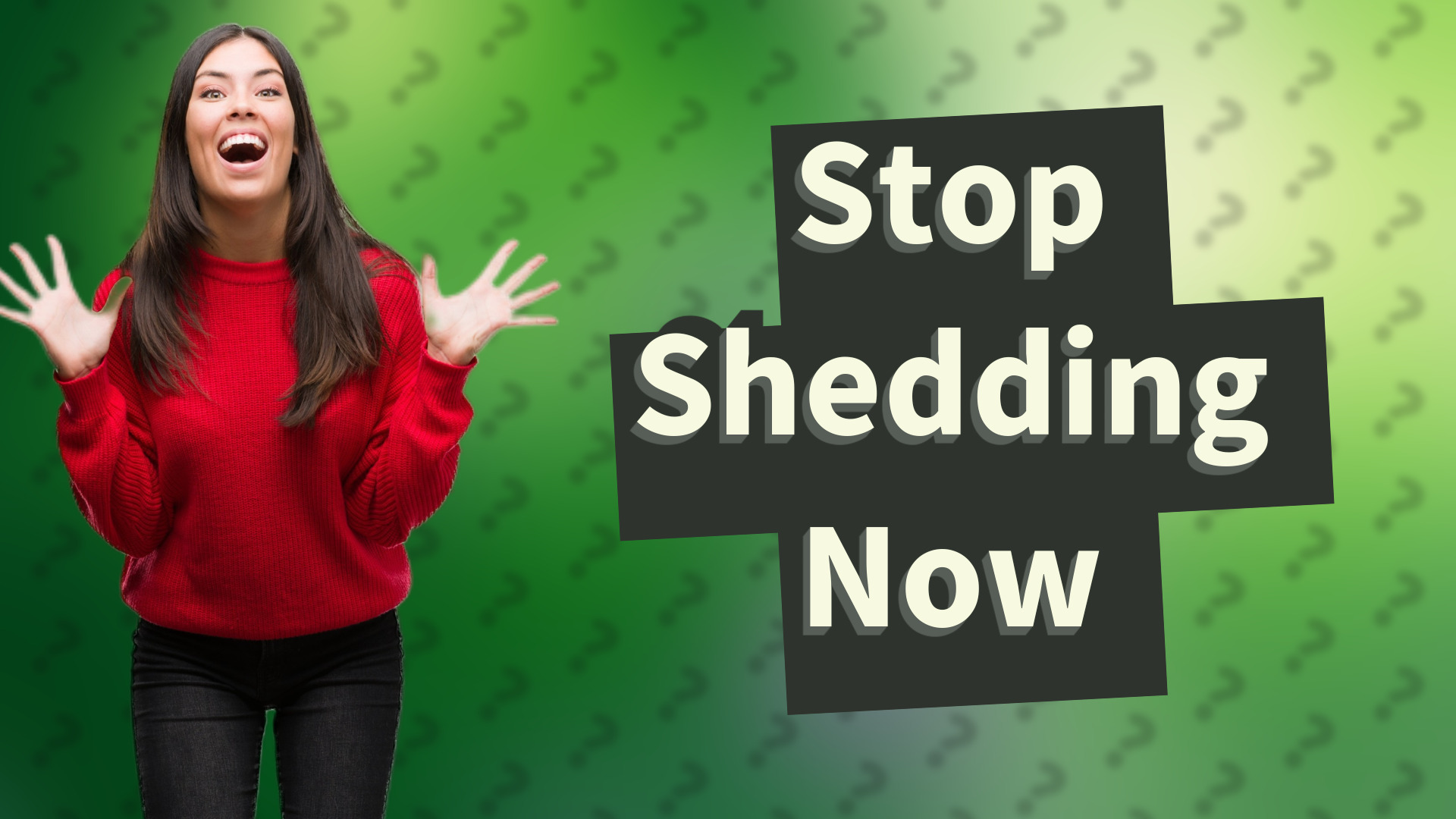 Stop Shedding Now