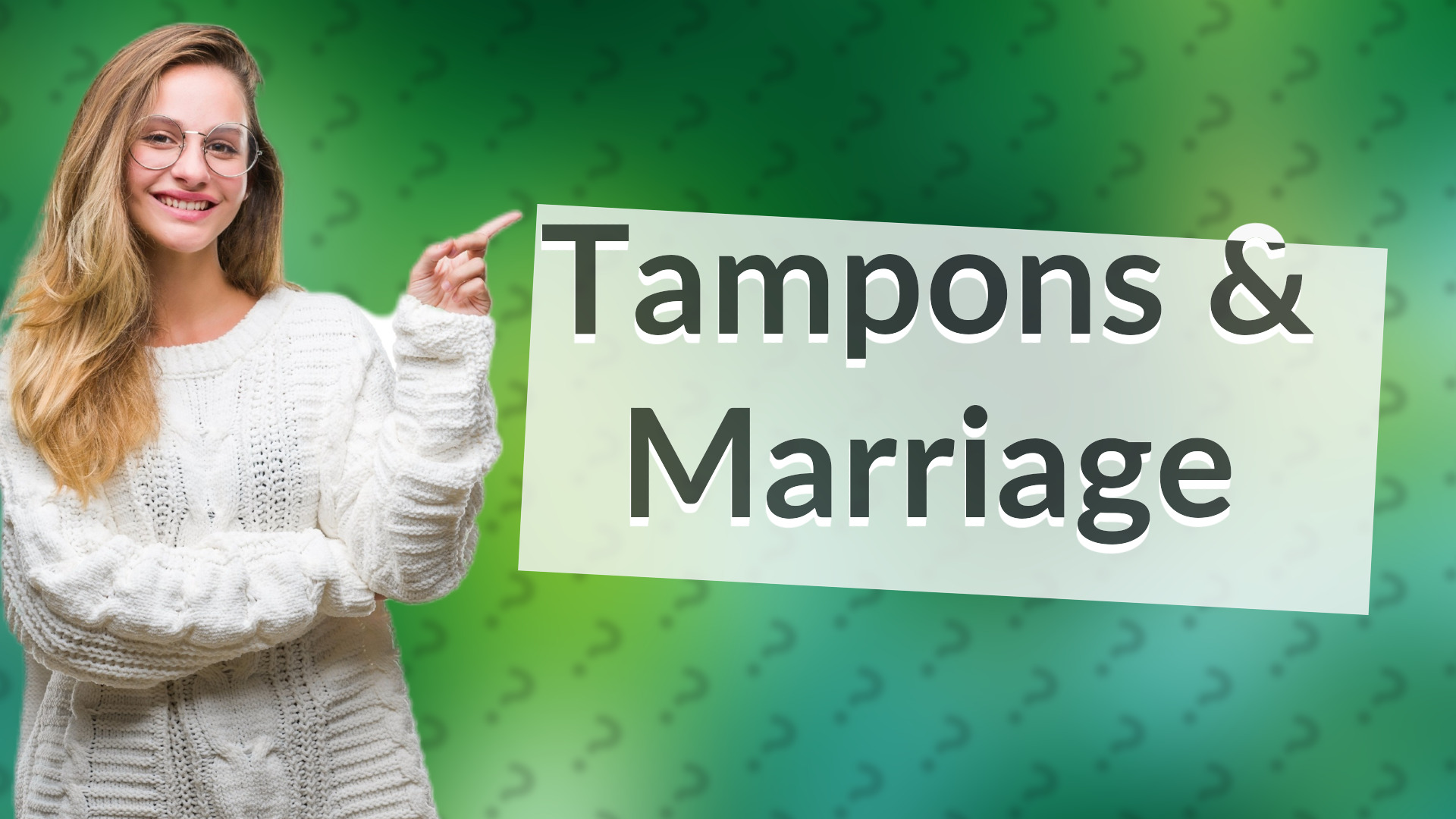 Tampons & Marriage