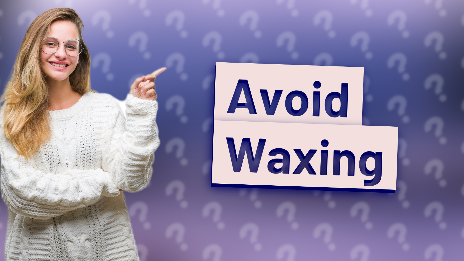 Avoid Waxing