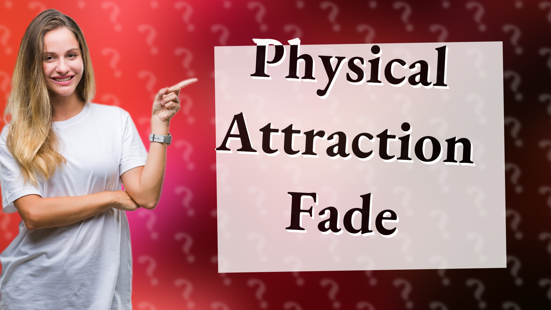 Physical Attraction Fade