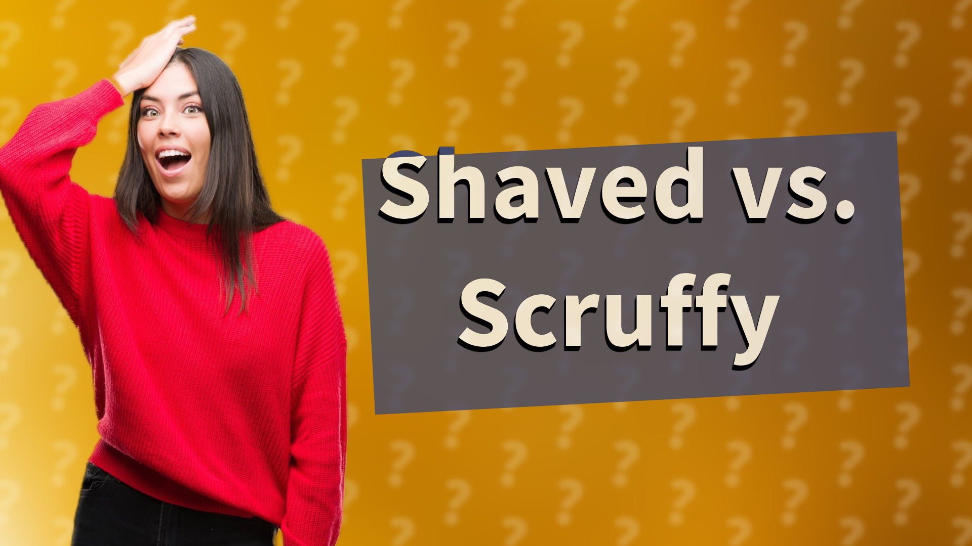 Shaved vs. Scruffy