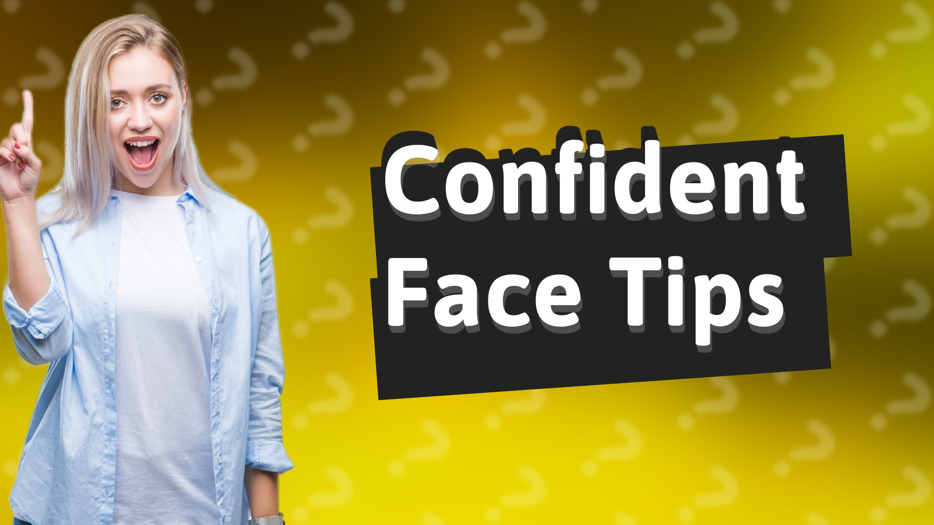 Confident Face Tips