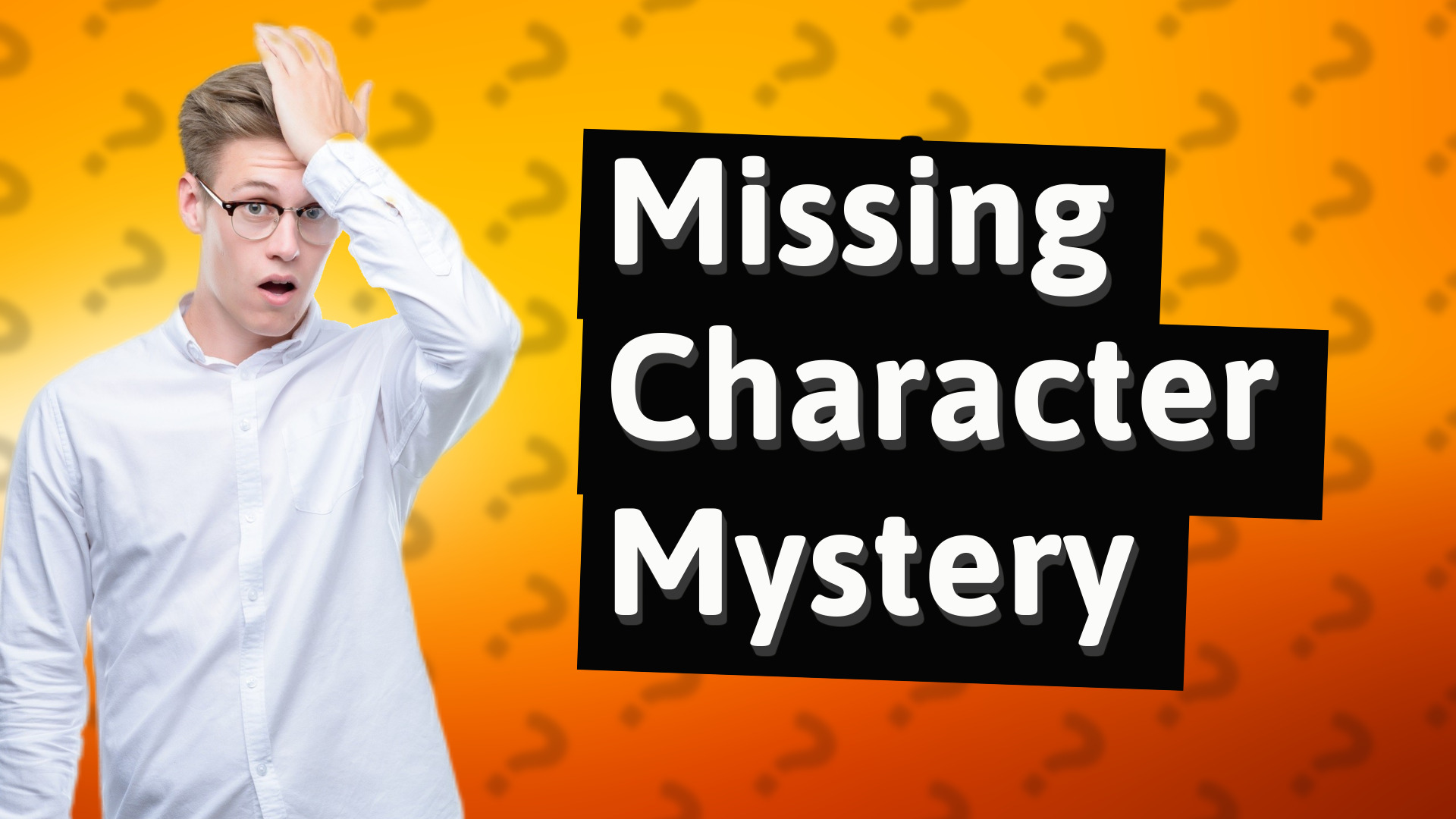 Missing Character Mystery
