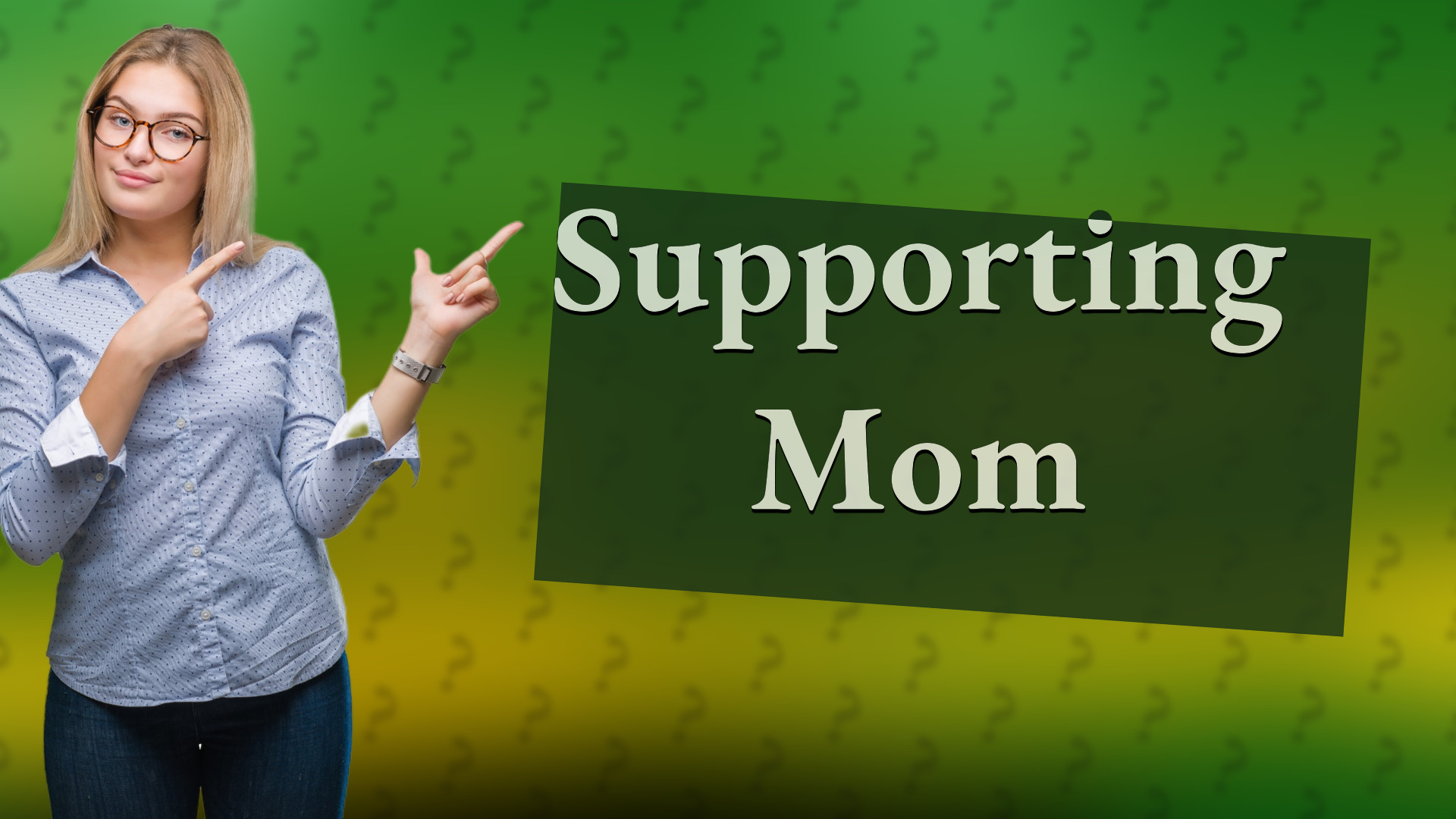 Supporting Mom