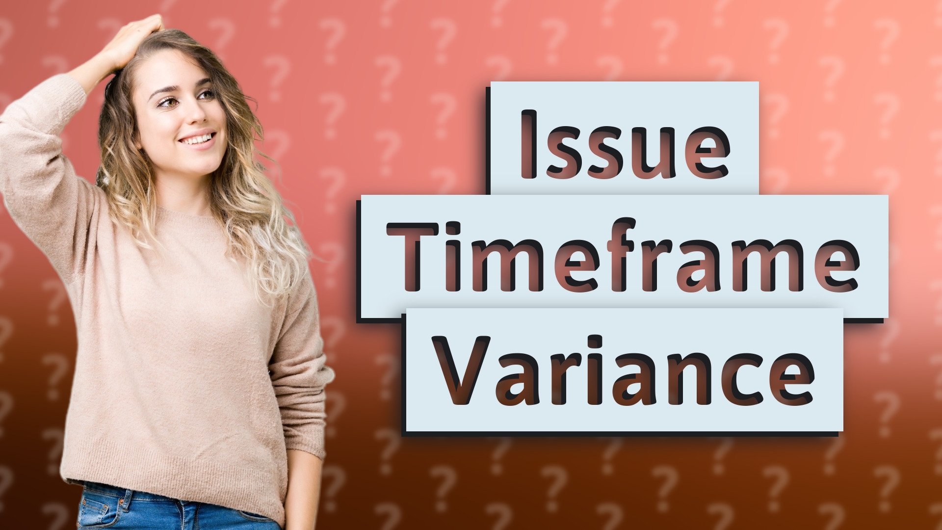 Issue Timeframe Variance