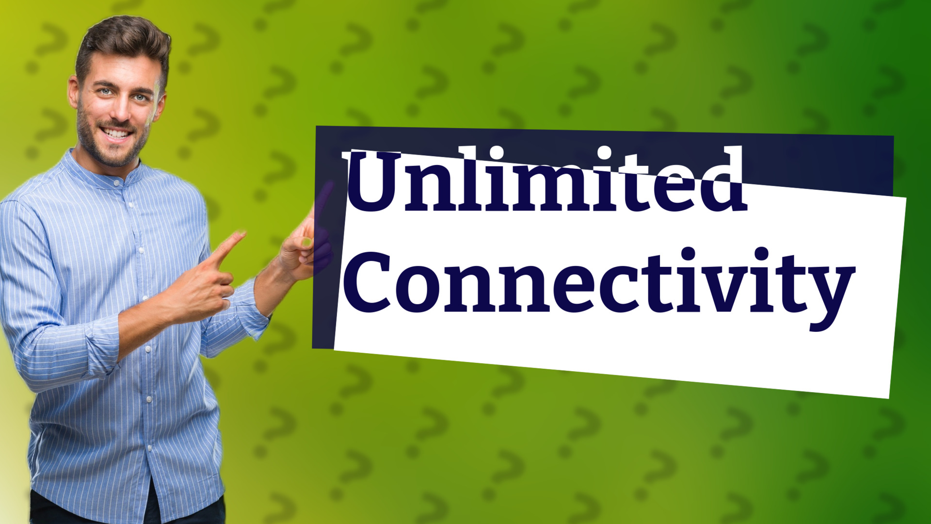 Unlimited Connectivity