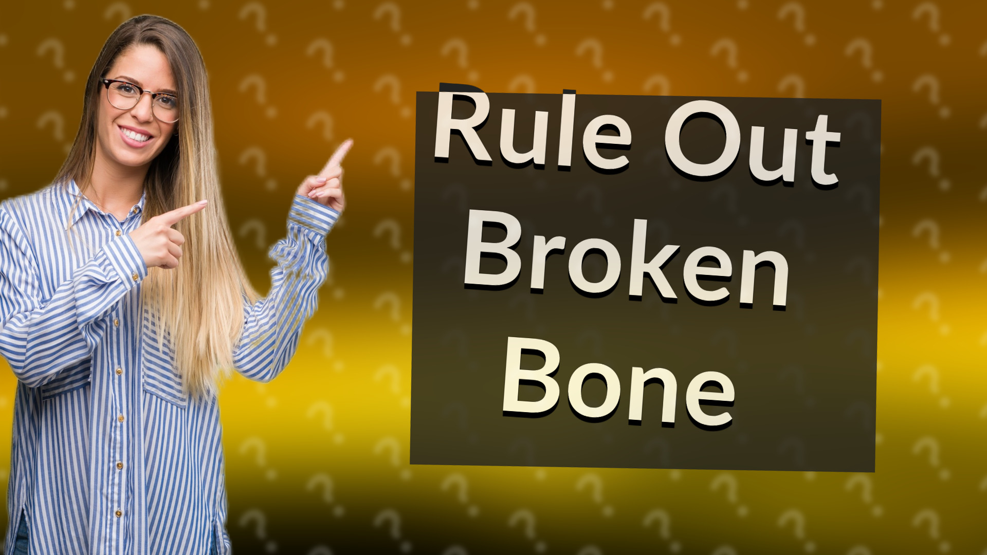 Rule Out Broken Bone