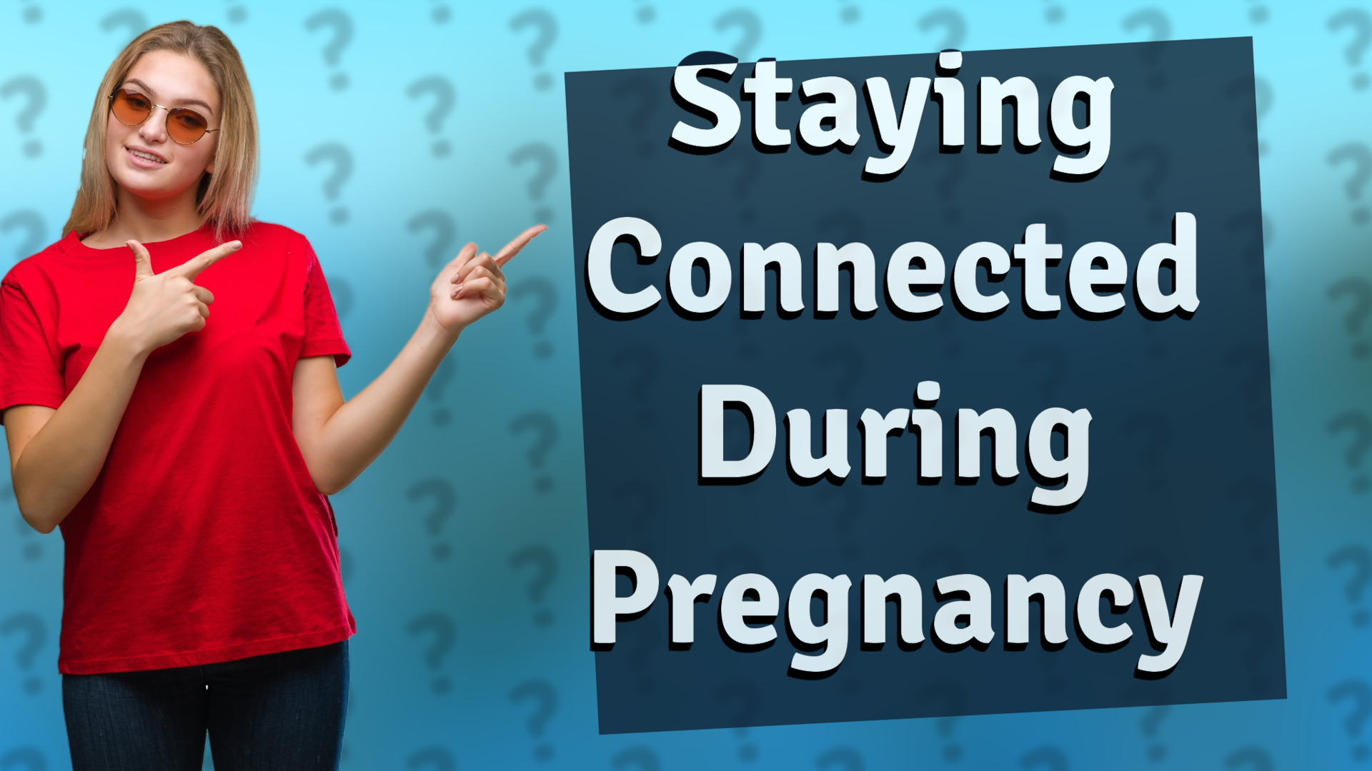 Staying Connected During Pregnancy