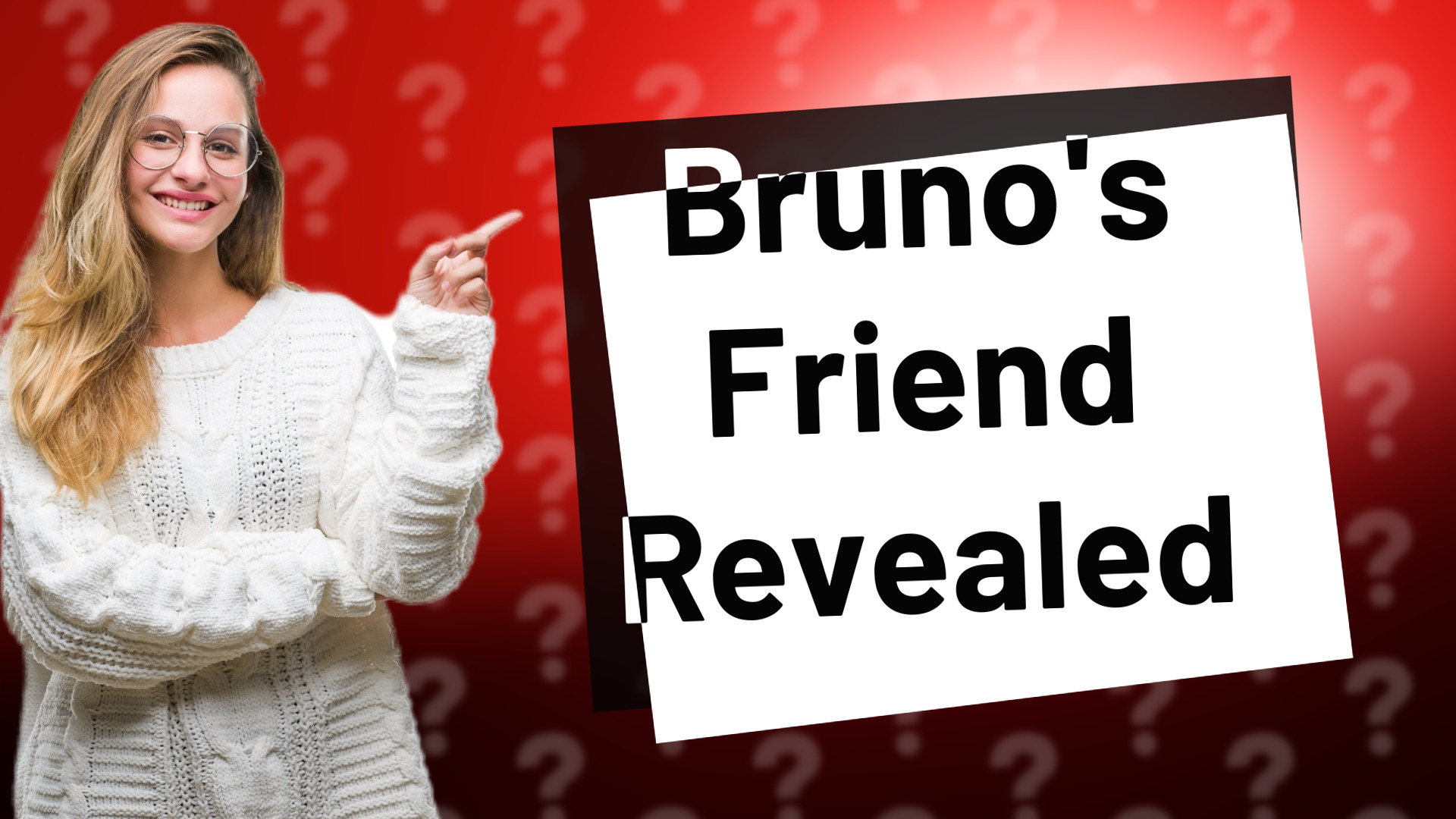 Bruno's Friend Revealed