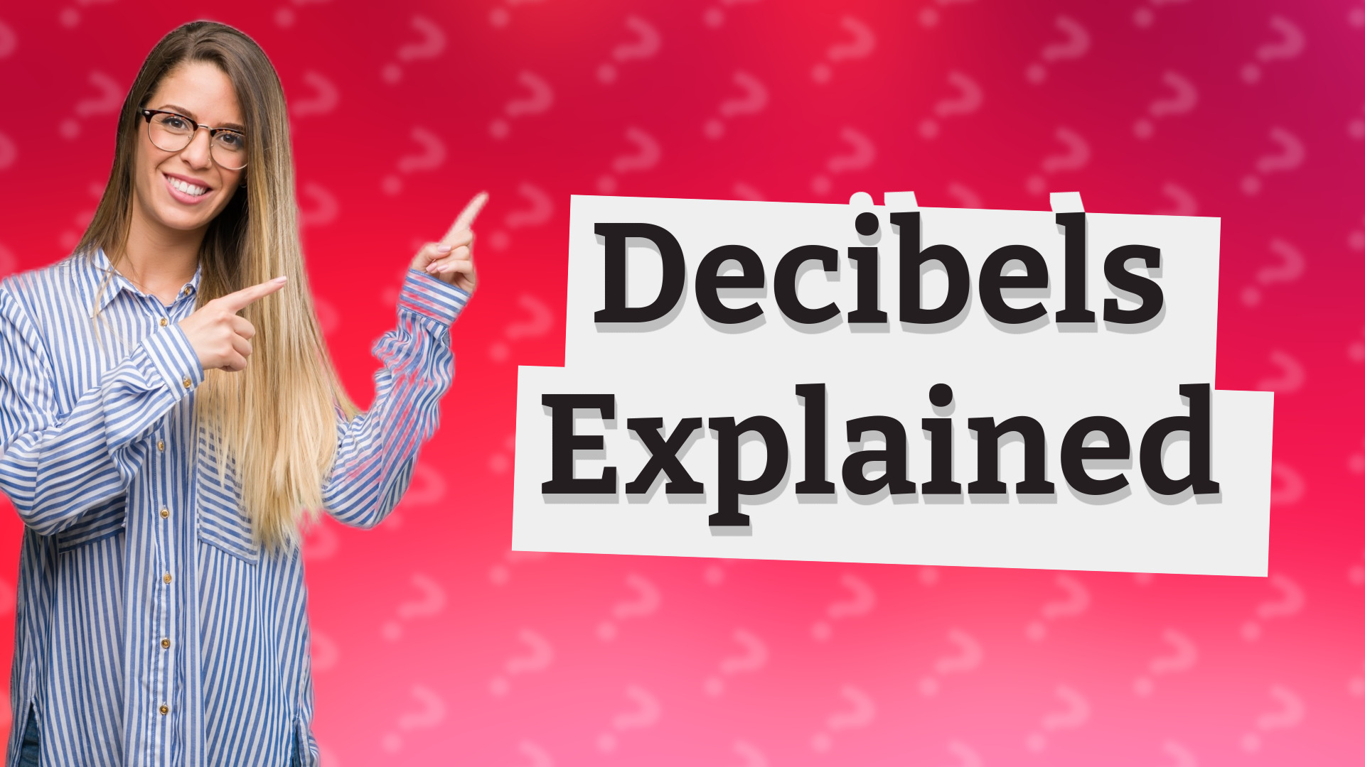 Decibels Explained