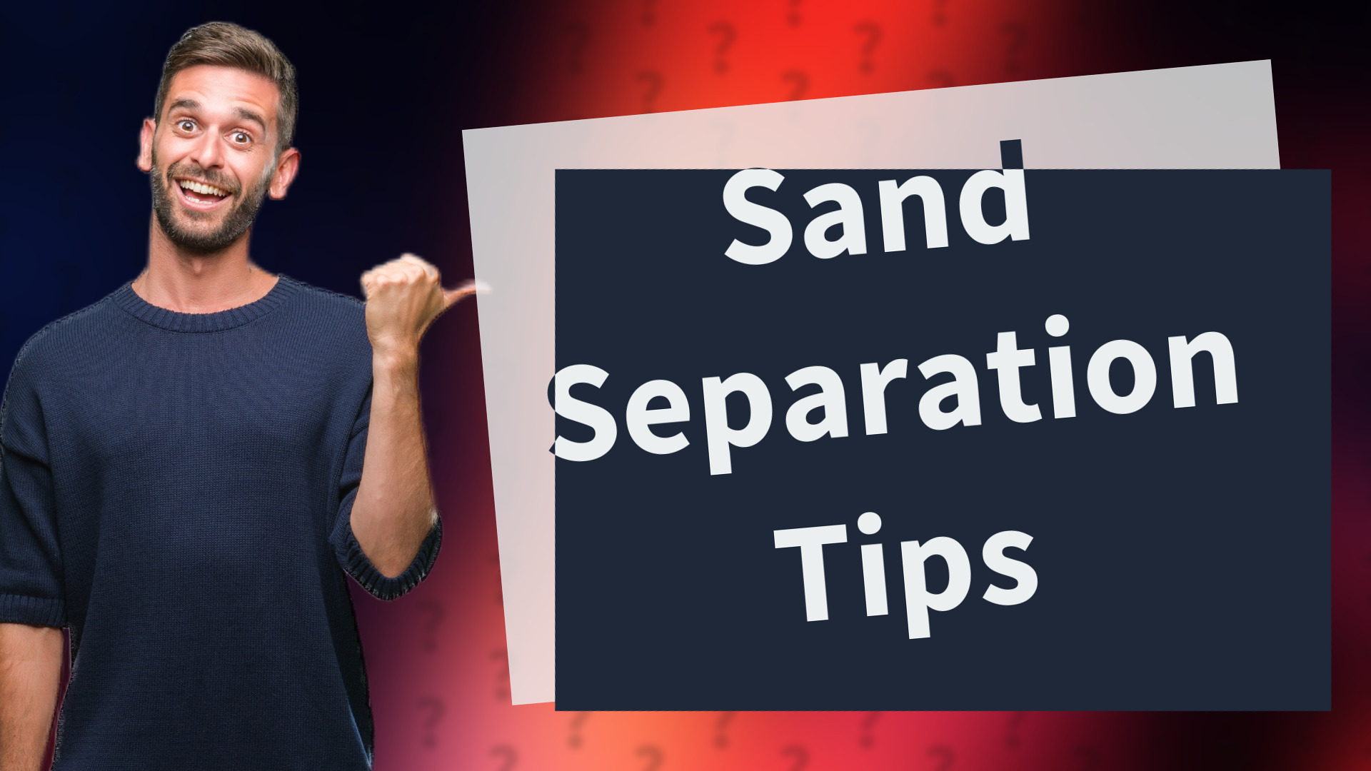 Sand Separation Tips