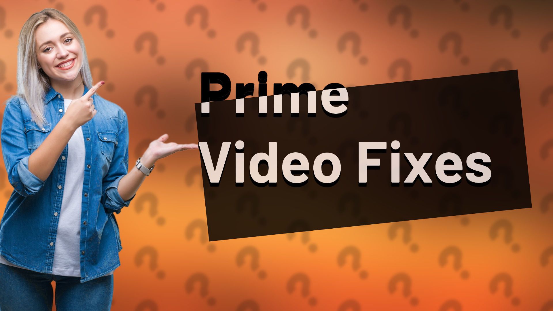 Prime Video Fixes