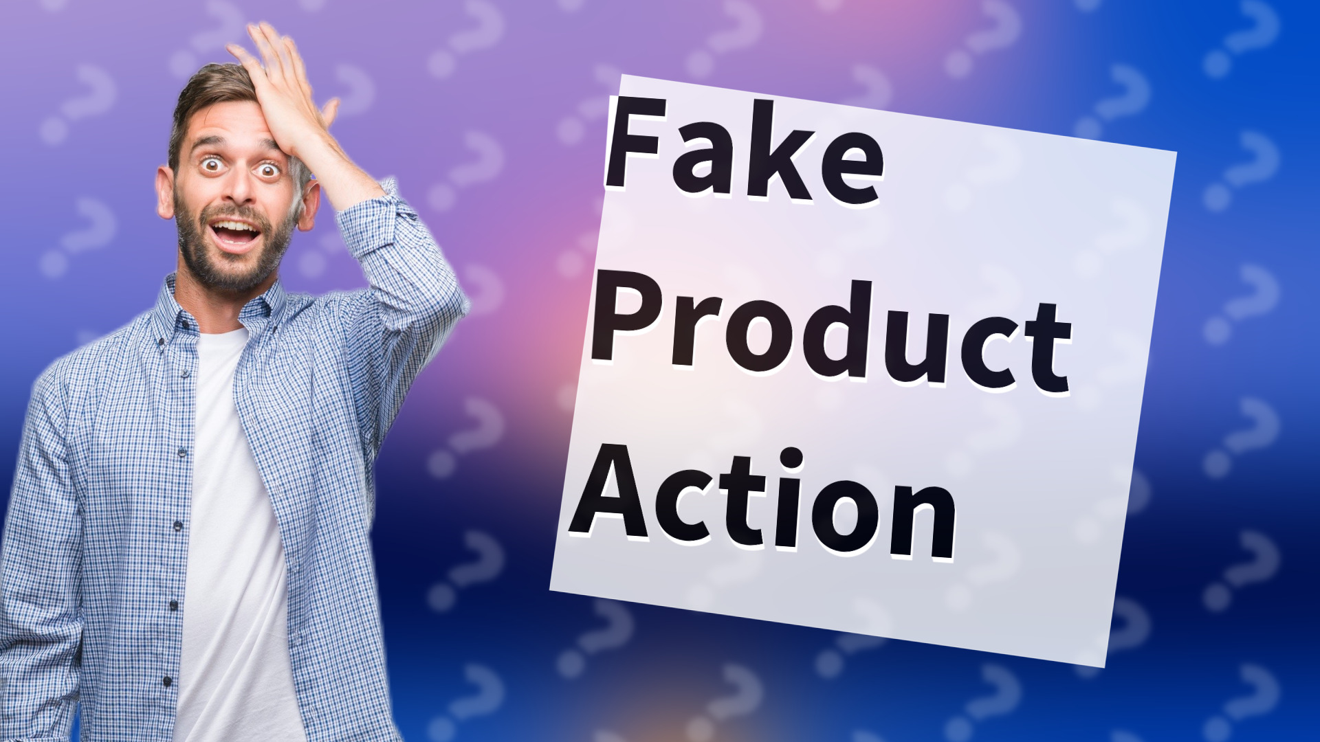 Fake Product Action
