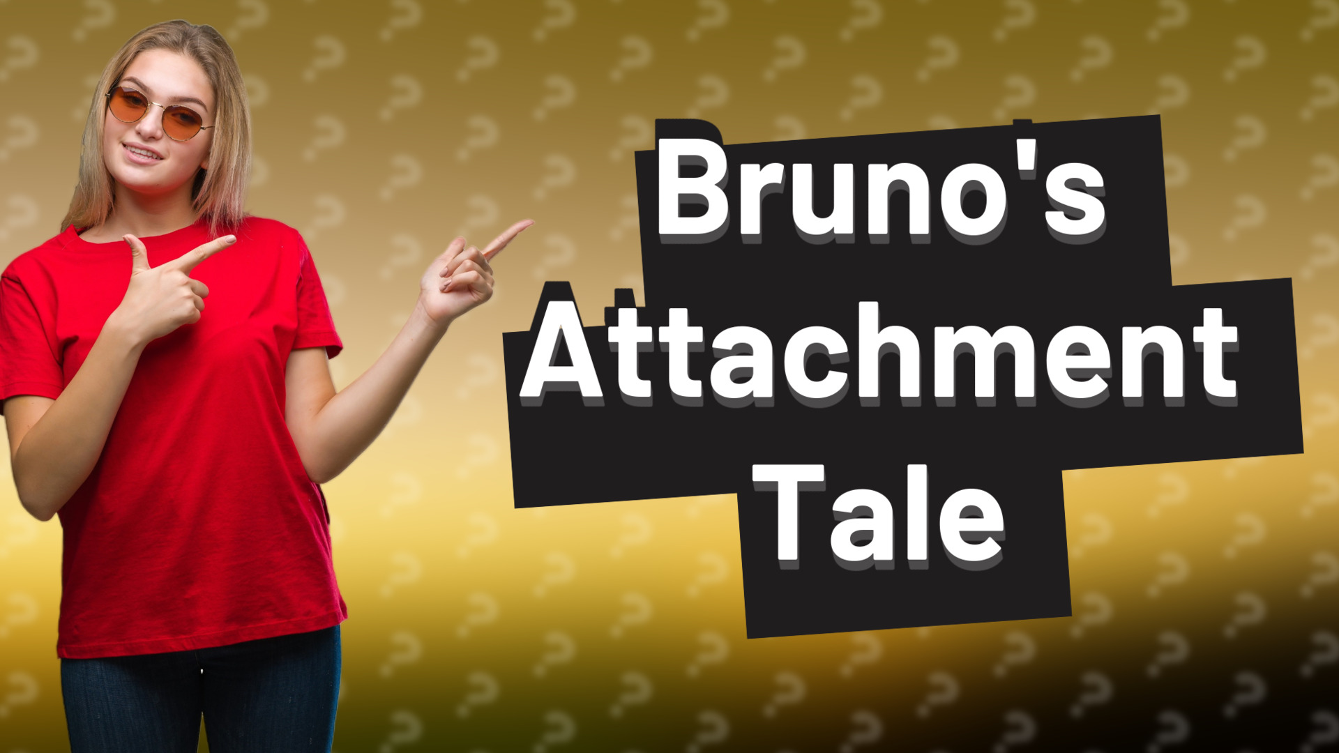 Bruno's Attachment Tale
