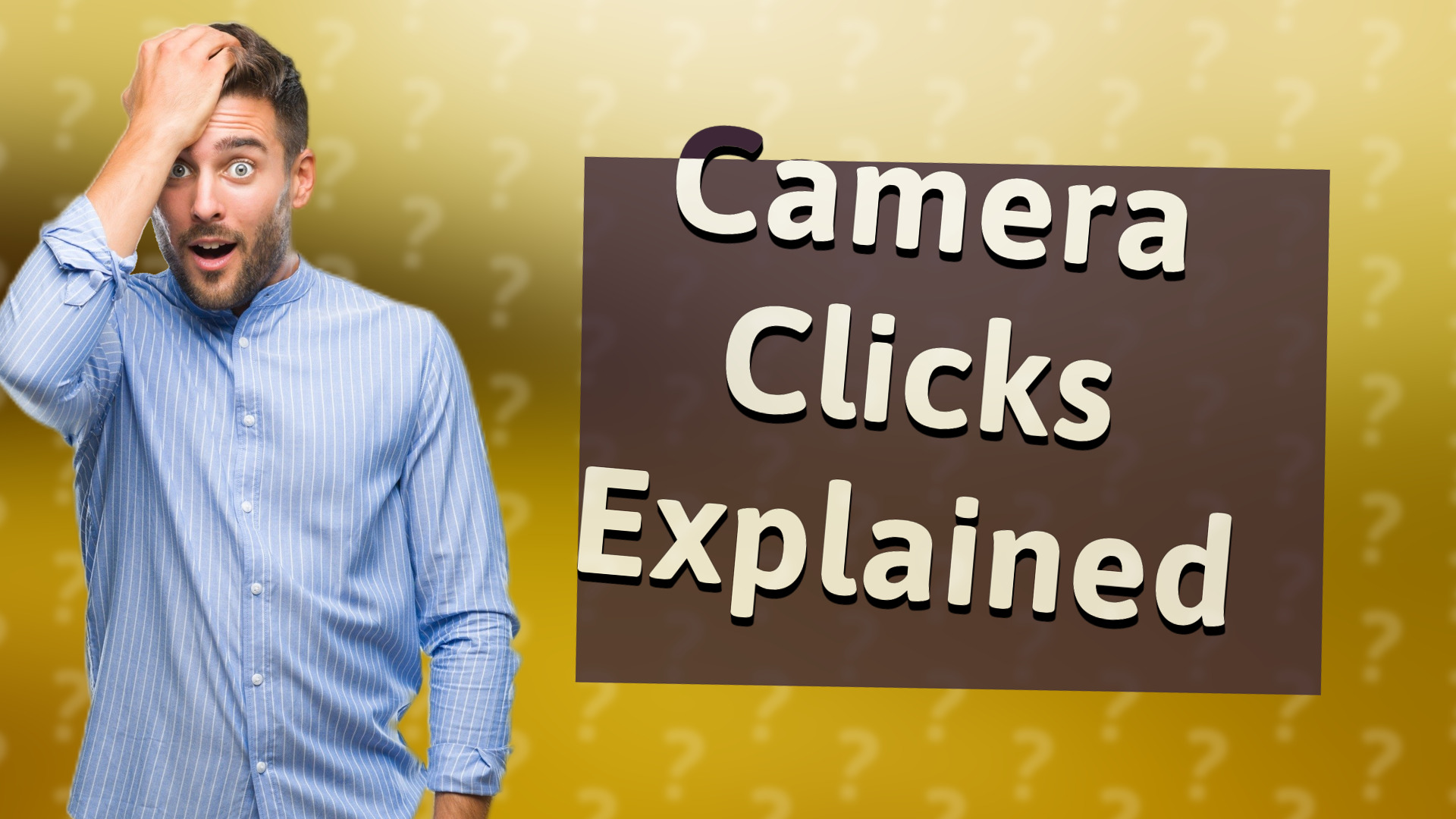 Camera Clicks Explained