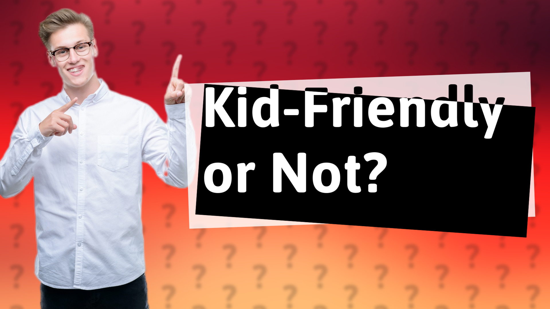 Kid-Friendly or Not?